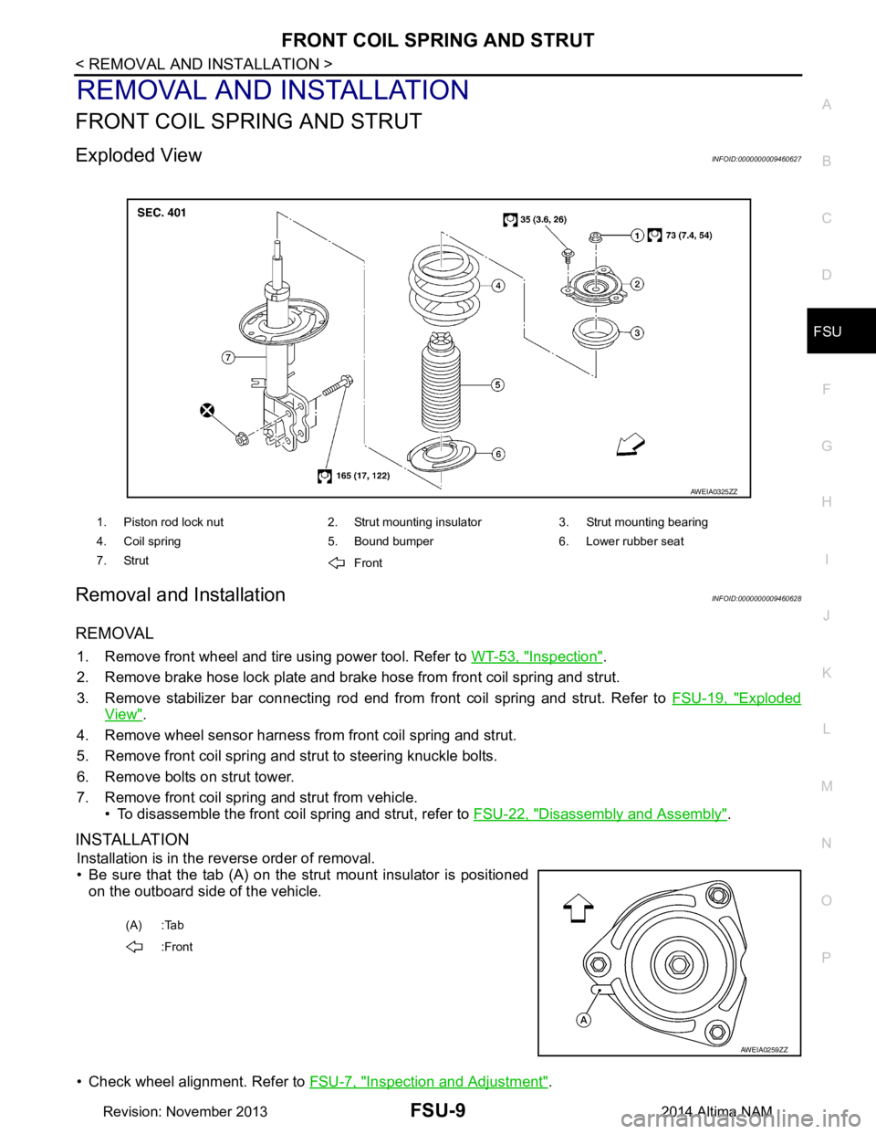 NISSAN TEANA 2014 Service Manual
FRONT COIL SPRING AND STRUTFSU-9
< REMOVAL AND INSTALLATION >
C
D
F
G H
I
J
K L
M A
B
FSU
N
O P
REMOVAL AND INSTALLATION
FRONT COIL SPRING AND STRUT
Exploded ViewINFOID:0000000009460627
Removal and NISSAN TEANA 2014 Service Manual
FRONT COIL SPRING AND STRUTFSU-9
< REMOVAL AND INSTALLATION >
C
D
F
G H
I
J
K L
M A
B
FSU
N
O P
REMOVAL AND INSTALLATION
FRONT COIL SPRING AND STRUT
Exploded ViewINFOID:0000000009460627
Removal and