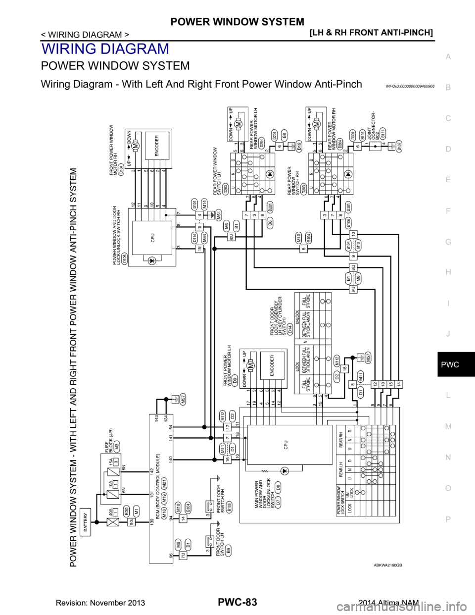 NISSAN TEANA 2014  Service Manual 
POWER WINDOW SYSTEMPWC-83
< WIRING DIAGRAM > [LH & RH FRONT ANTI-PINCH]
C 
D E
F
G H
I
J
L
M A 
B
PWC
N
O P
WIRING DIAGRAM
POWER WINDOW SYSTEM
Wiring Diagram - With Left And Rig ht Front Power Window