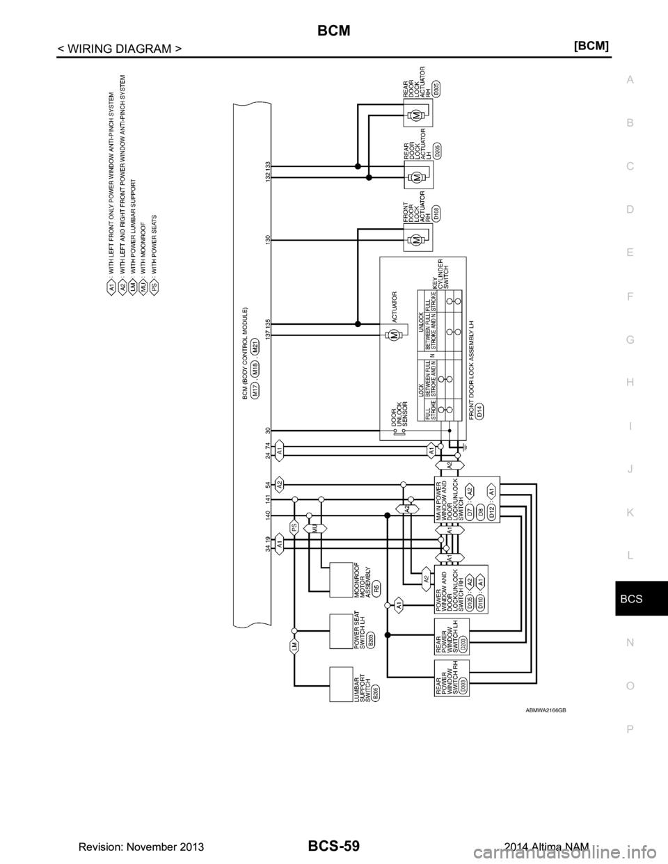 NISSAN TEANA 2014  Service Manual 
BCS
BCM
BCS-59
< WIRING DIAGRAM > [BCM]
C 
D E
F
G H
I
J
K L
B 
A
O P
N
ABMWA2166GB
Revision: November 20132014 Altima NAMRevision: November 20132014 Altima NAM 