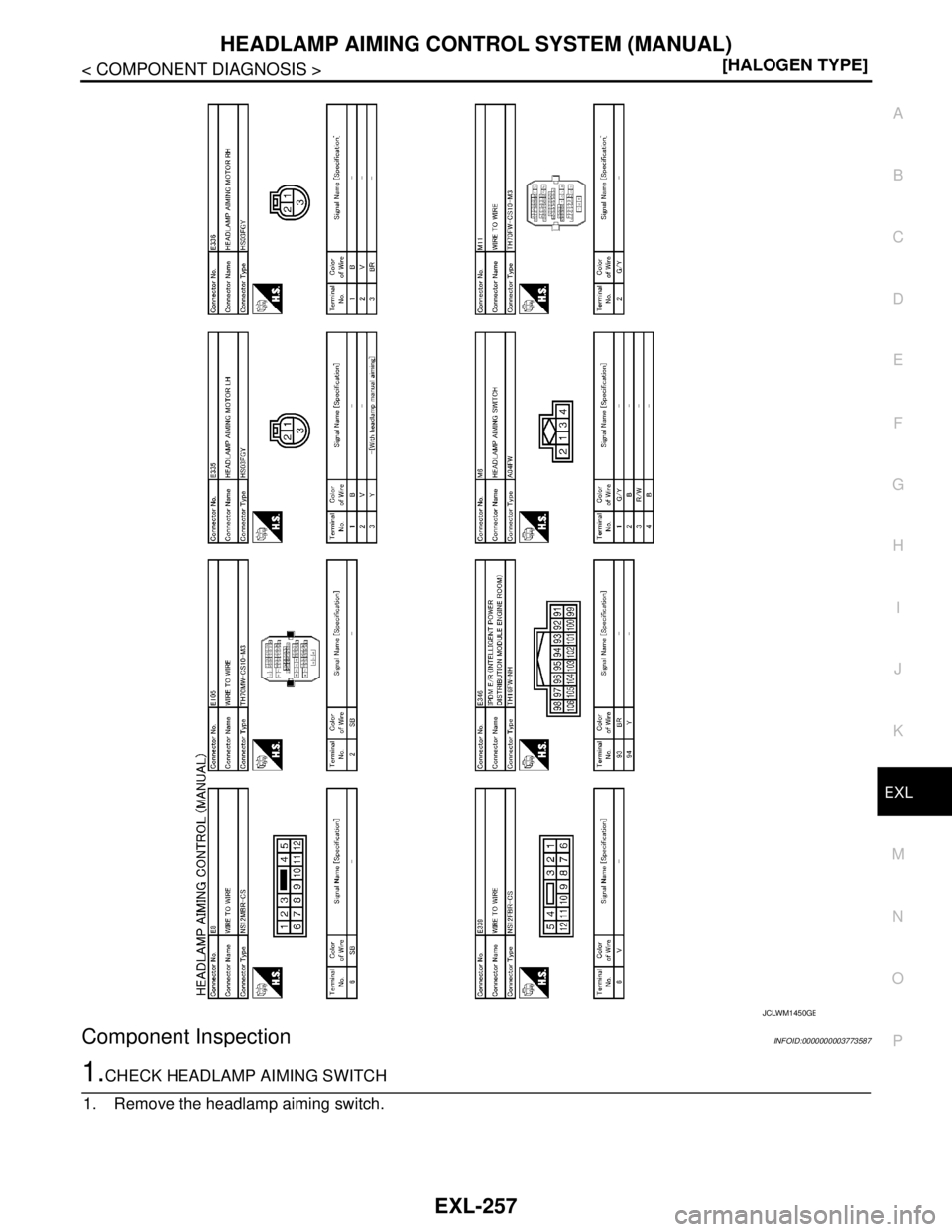 NISSAN TEANA 2008  Service Manual HEADLAMP AIMING CONTROL SYSTEM (MANUAL)
EXL-257
< COMPONENT DIAGNOSIS >[HALOGEN TYPE]
C
D
E
F
G
H
I
J
K
MA
B
EXL
N
O
P
Component InspectionINFOID:0000000003773587
1.CHECK HEADLAMP AIMING SWITCH
1. Rem