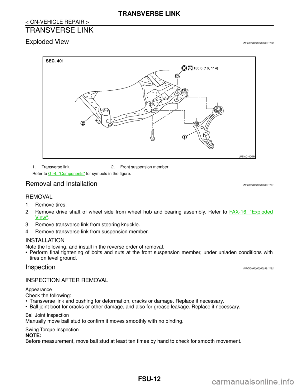 NISSAN TEANA 2008  Service Manual FSU-12
< ON-VEHICLE REPAIR >
TRANSVERSE LINK
TRANSVERSE LINK
Exploded ViewINFOID:0000000003811120
Removal and InstallationINFOID:0000000003811121
REMOVAL
1. Remove tires.
2. Remove drive shaft of whee