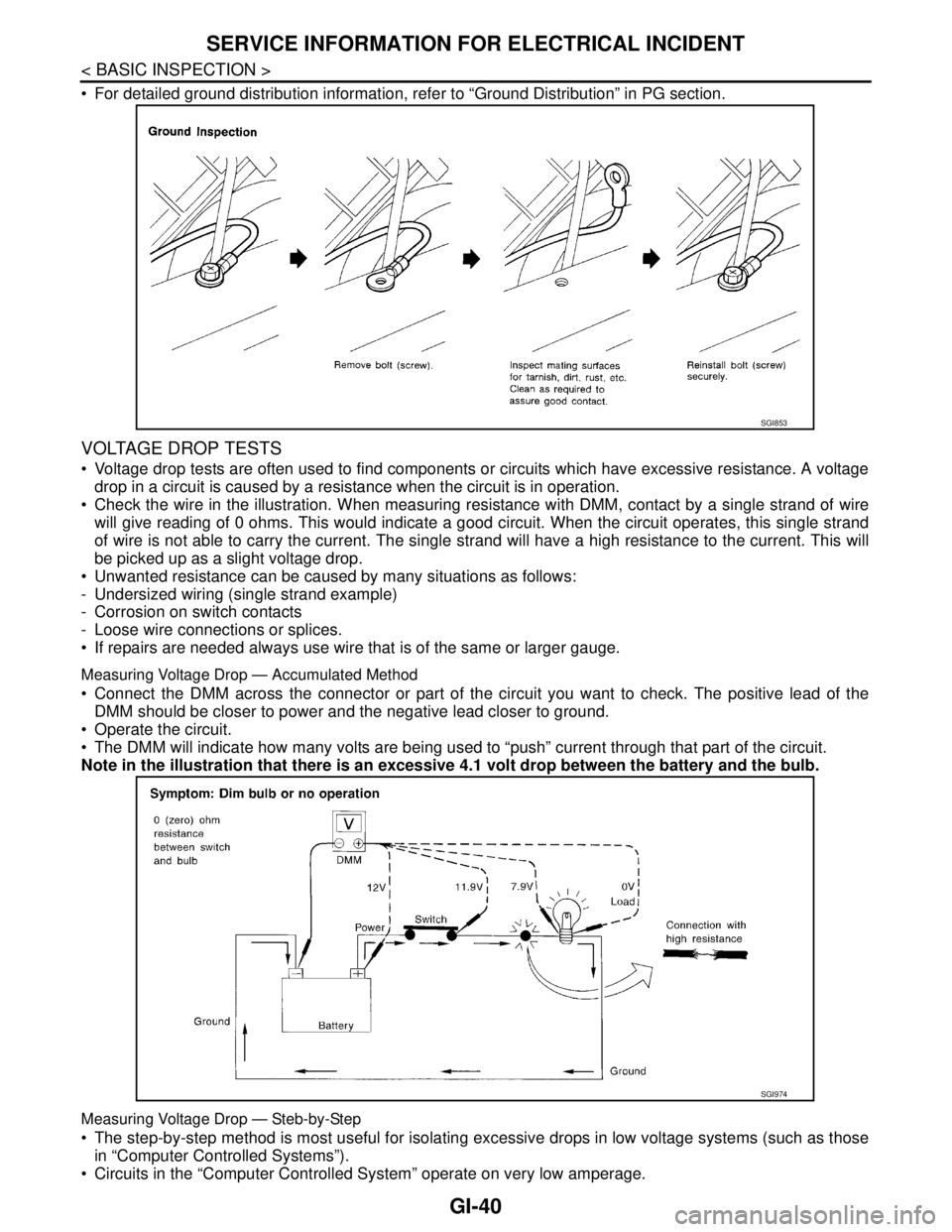 NISSAN TEANA 2008 Service Manual GI-40
< BASIC INSPECTION >
SERVICE INFORMATION FOR ELECTRICAL INCIDENT
For detailed ground distribution information, refer to “Ground Distribution” in PG section.
VOLTAGE DROP TESTS
Voltage d NISSAN TEANA 2008 Service Manual GI-40
< BASIC INSPECTION >
SERVICE INFORMATION FOR ELECTRICAL INCIDENT
For detailed ground distribution information, refer to “Ground Distribution” in PG section.
VOLTAGE DROP TESTS
Voltage d
