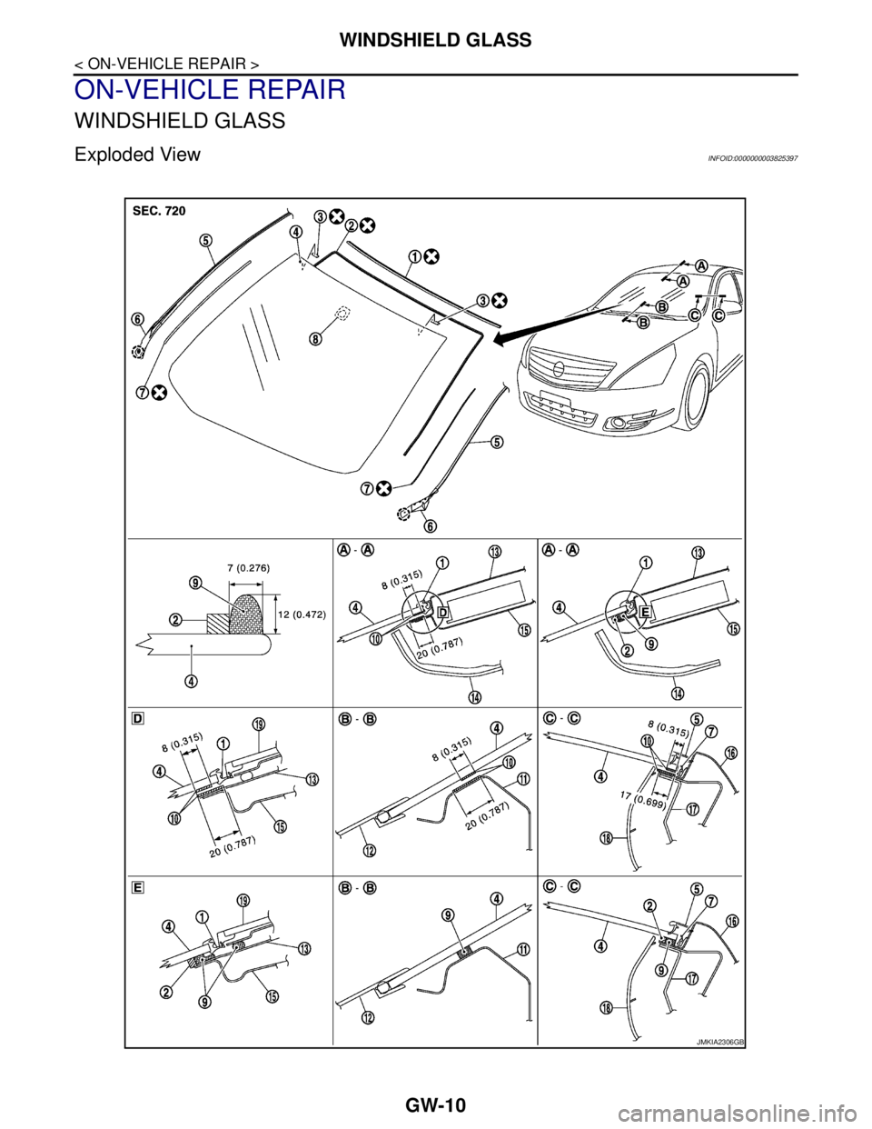 NISSAN TEANA 2008 Service Manual GW-10
< ON-VEHICLE REPAIR >
WINDSHIELD GLASS
ON-VEHICLE REPAIR
WINDSHIELD GLASS
Exploded ViewINFOID:0000000003825397
JMKIA2306GB NISSAN TEANA 2008 Service Manual GW-10
< ON-VEHICLE REPAIR >
WINDSHIELD GLASS
ON-VEHICLE REPAIR
WINDSHIELD GLASS
Exploded ViewINFOID:0000000003825397
JMKIA2306GB