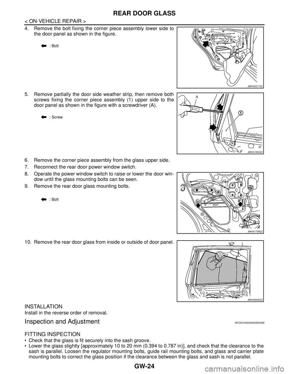 NISSAN TEANA 2008 Service Manual GW-24
< ON-VEHICLE REPAIR >
REAR DOOR GLASS
4. Remove the bolt fixing the corner piece assembly lower side to
the door panel as shown in the figure.
5. Remove partially the door side weather strip, th NISSAN TEANA 2008 Service Manual GW-24
< ON-VEHICLE REPAIR >
REAR DOOR GLASS
4. Remove the bolt fixing the corner piece assembly lower side to
the door panel as shown in the figure.
5. Remove partially the door side weather strip, th