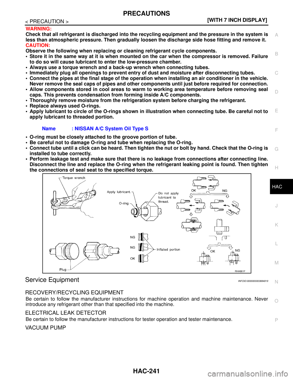 NISSAN TEANA 2008  Service Manual PRECAUTIONS
HAC-241
< PRECAUTION >[WITH 7 INCH DISPLAY]
C
D
E
F
G
H
J
K
L
MA
B
HAC
N
O
P
WARNING:
Check that all refrigerant is discharged into the recycling equipment and the pressure in the system i