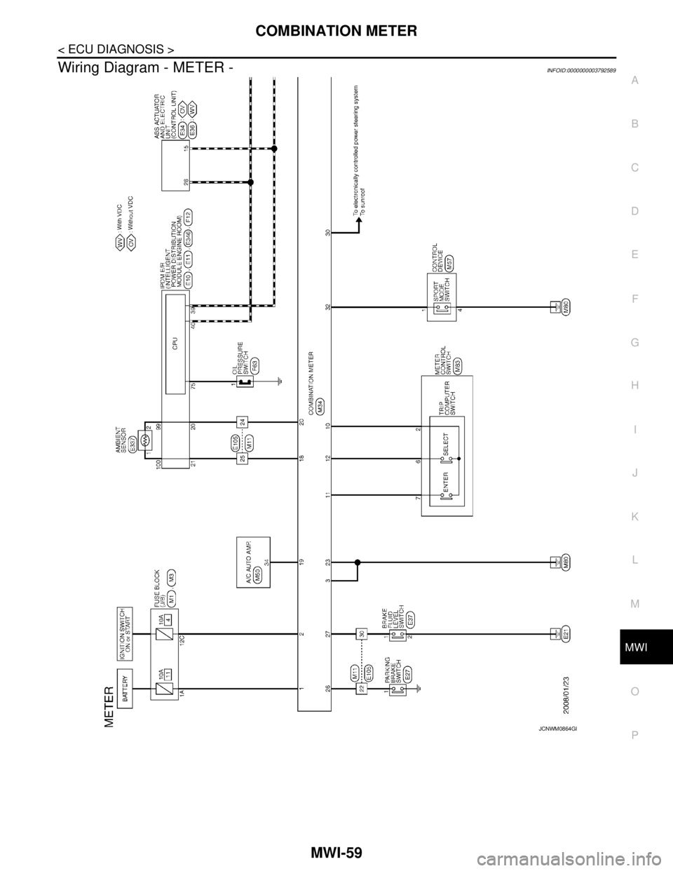 NISSAN TEANA 2008 Service Manual MWI
COMBINATION METER
MWI-59
< ECU DIAGNOSIS >
C
D
E
F
G
H
I
J
K
L
MB A
O
P
Wiring Diagram - METER -INFOID:0000000003792589
JCNWM0864GB NISSAN TEANA 2008 Service Manual MWI
COMBINATION METER
MWI-59
< ECU DIAGNOSIS >
C
D
E
F
G
H
I
J
K
L
MB A
O
P
Wiring Diagram - METER -INFOID:0000000003792589
JCNWM0864GB