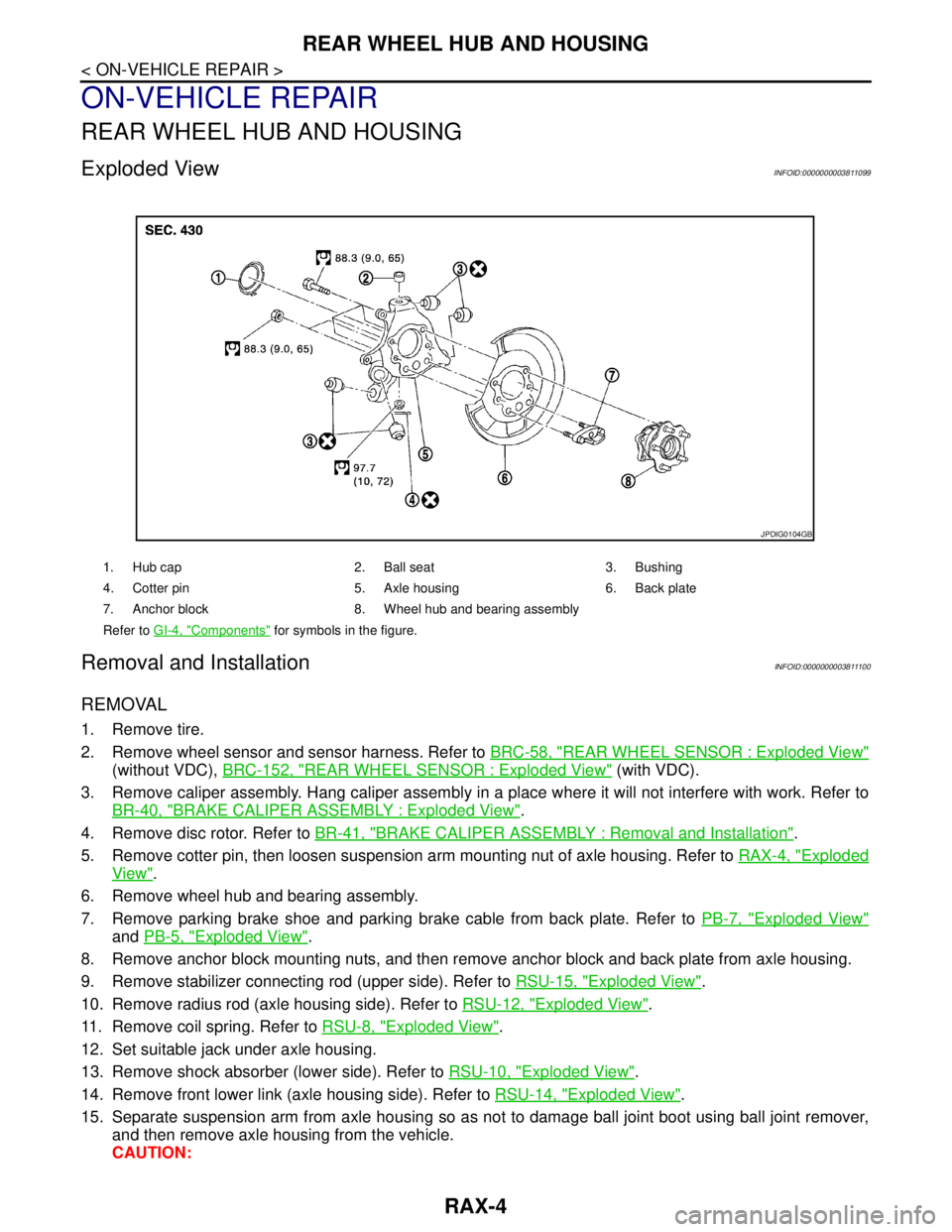 NISSAN TEANA 2008 Service Manual RAX-4
< ON-VEHICLE REPAIR >
REAR WHEEL HUB AND HOUSING
ON-VEHICLE REPAIR
REAR WHEEL HUB AND HOUSING
Exploded ViewINFOID:0000000003811099
Removal and InstallationINFOID:0000000003811100
REMOVAL
1. Remo NISSAN TEANA 2008 Service Manual RAX-4
< ON-VEHICLE REPAIR >
REAR WHEEL HUB AND HOUSING
ON-VEHICLE REPAIR
REAR WHEEL HUB AND HOUSING
Exploded ViewINFOID:0000000003811099
Removal and InstallationINFOID:0000000003811100
REMOVAL
1. Remo