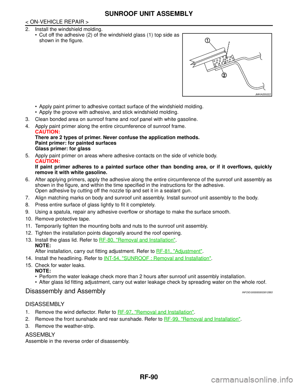 NISSAN TEANA 2008  Service Manual RF-90
< ON-VEHICLE REPAIR >
SUNROOF UNIT ASSEMBLY
2. Install the windshield molding.
 Cut off the adhesive (2) of the windshield glass (1) top side as
shown in the figure.
 Apply paint primer to adh