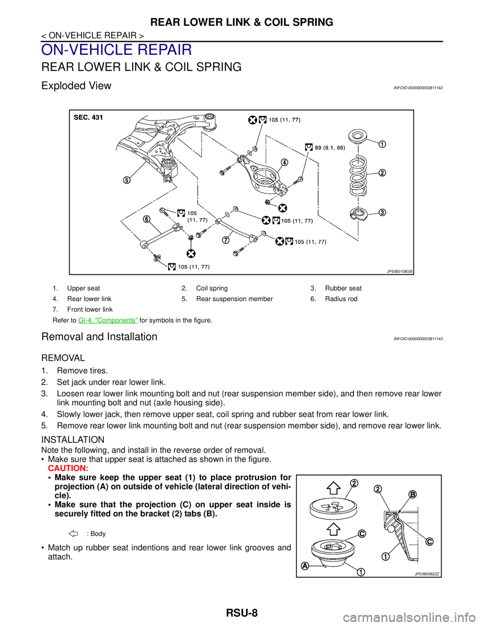 NISSAN TEANA 2008  Service Manual RSU-8
< ON-VEHICLE REPAIR >
REAR LOWER LINK & COIL SPRING
ON-VEHICLE REPAIR
REAR LOWER LINK & COIL SPRING
Exploded ViewINFOID:0000000003811142
Removal and InstallationINFOID:0000000003811143
REMOVAL
1