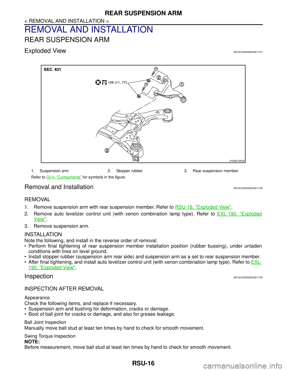 NISSAN TEANA 2008 Service Manual RSU-16
< REMOVAL AND INSTALLATION >
REAR SUSPENSION ARM
REMOVAL AND INSTALLATION
REAR SUSPENSION ARM
Exploded ViewINFOID:0000000003811157
Removal and InstallationINFOID:0000000003811158
REMOVAL
1. Rem NISSAN TEANA 2008 Service Manual RSU-16
< REMOVAL AND INSTALLATION >
REAR SUSPENSION ARM
REMOVAL AND INSTALLATION
REAR SUSPENSION ARM
Exploded ViewINFOID:0000000003811157
Removal and InstallationINFOID:0000000003811158
REMOVAL
1. Rem