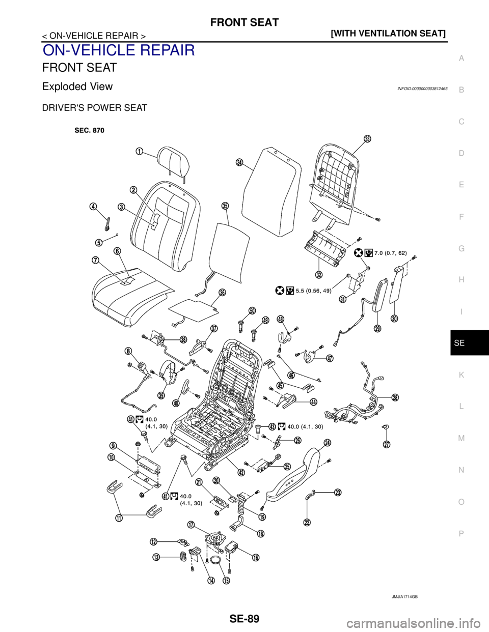 NISSAN TEANA 2008  Service Manual FRONT SEAT
SE-89
< ON-VEHICLE REPAIR >[WITH VENTILATION SEAT]
C
D
E
F
G
H
I
K
L
MA
B
SE
N
O
P
ON-VEHICLE REPAIR
FRONT SEAT
Exploded ViewINFOID:0000000003812465
DRIVERS POWER SEAT
JMJIA1714GB 