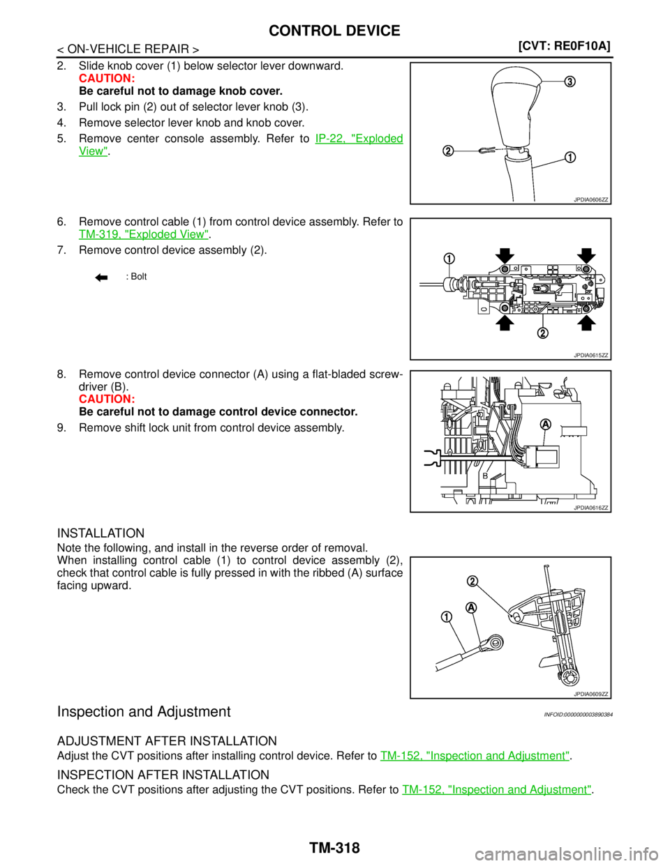 NISSAN TEANA 2008  Service Manual TM-318
< ON-VEHICLE REPAIR >[CVT: RE0F10A]
CONTROL DEVICE
2. Slide knob cover (1) below selector lever downward.
CAUTION:
Be careful not to damage knob cover.
3. Pull lock pin (2) out of selector leve
