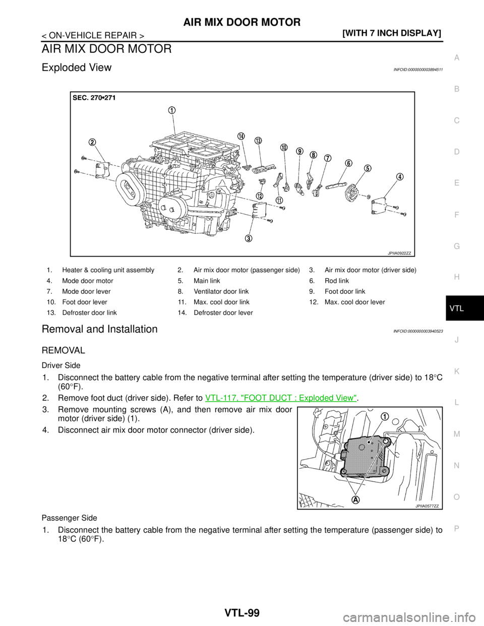 NISSAN TEANA 2008  Service Manual AIR MIX DOOR MOTOR
VTL-99
< ON-VEHICLE REPAIR >[WITH 7 INCH DISPLAY]
C
D
E
F
G
H
J
K
L
MA
B
VTL
N
O
P
AIR MIX DOOR MOTOR
Exploded ViewINFOID:0000000003894511
Removal and InstallationINFOID:00000000039