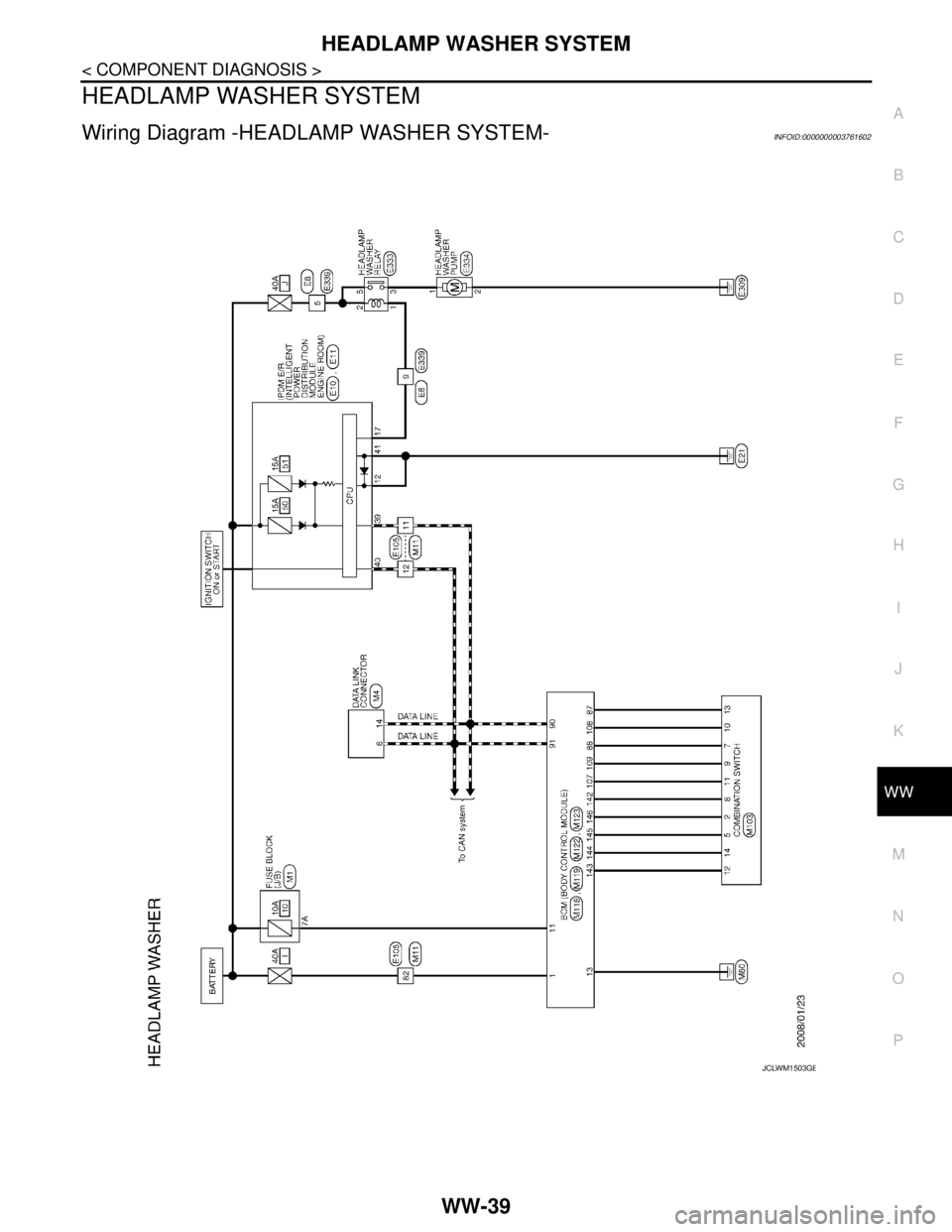 NISSAN TEANA 2008  Service Manual HEADLAMP WASHER SYSTEM
WW-39
< COMPONENT DIAGNOSIS >
C
D
E
F
G
H
I
J
K
MA
B
WW
N
O
P
HEADLAMP WASHER SYSTEM
Wiring Diagram -HEADLAMP WASHER SYSTEM-INFOID:0000000003761602
JCLWM1503GB 