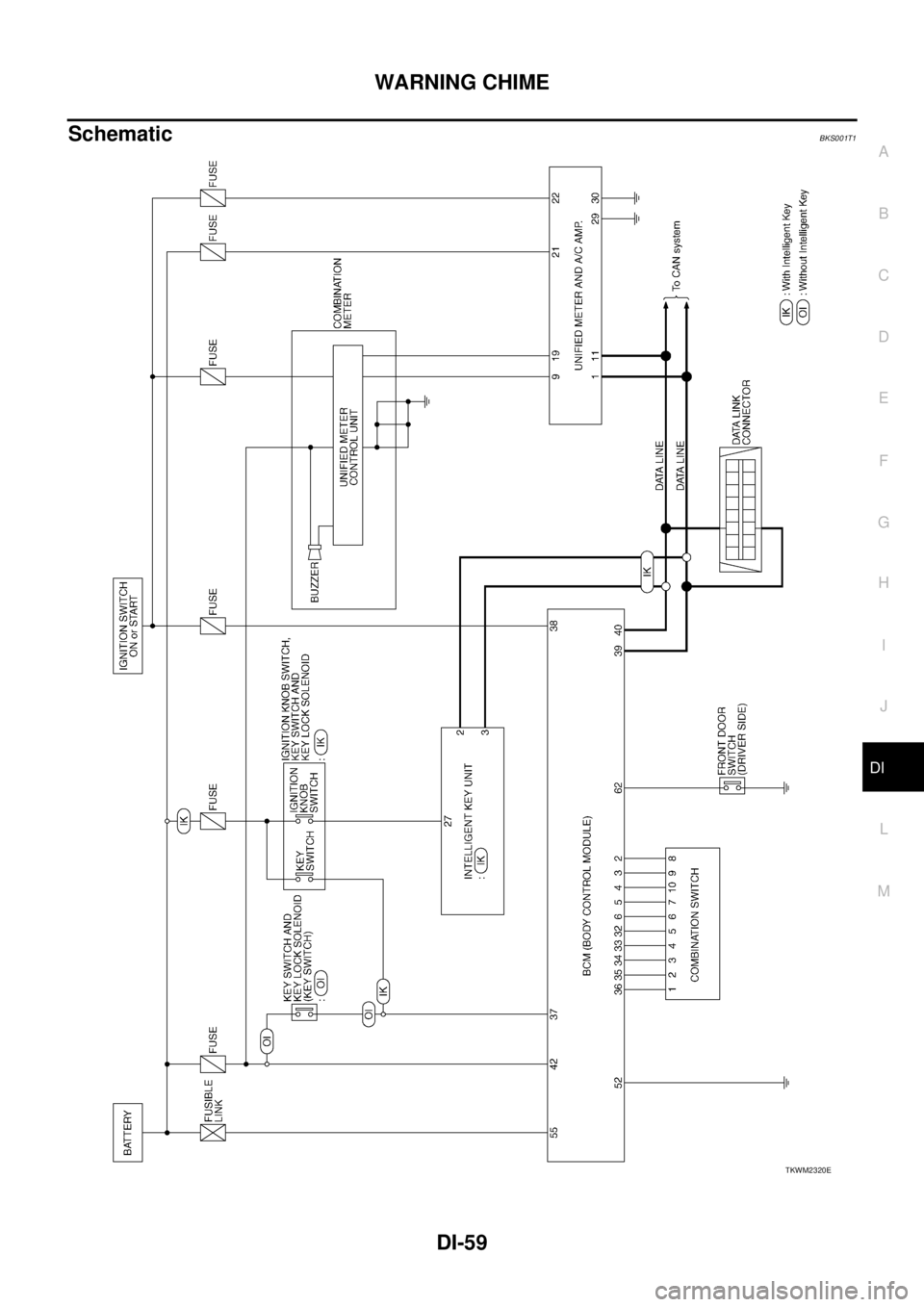 NISSAN TEANA 2003  Service Manual WARNING CHIME
DI-59
C
D
E
F
G
H
I
J
L
MA
B
DI
 
SchematicBKS001T1
TKWM2320E 