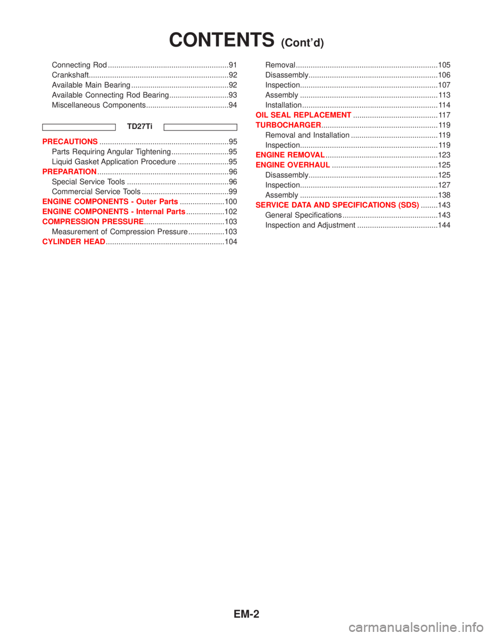 NISSAN TERRANO 2002  Service Repair Manual Connecting Rod .........................................................91
Crankshaft..................................................................92
Available Main Bearing .......................