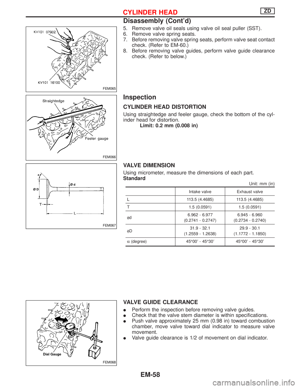 NISSAN TERRANO 2002  Service Repair Manual 5. Remove valve oil seals using valve oil seal puller (SST).
6. Remove valve spring seats.
7. Before removing valve spring seats, perform valve seat contact
check. (Refer to EM-60.)
8. Before removing