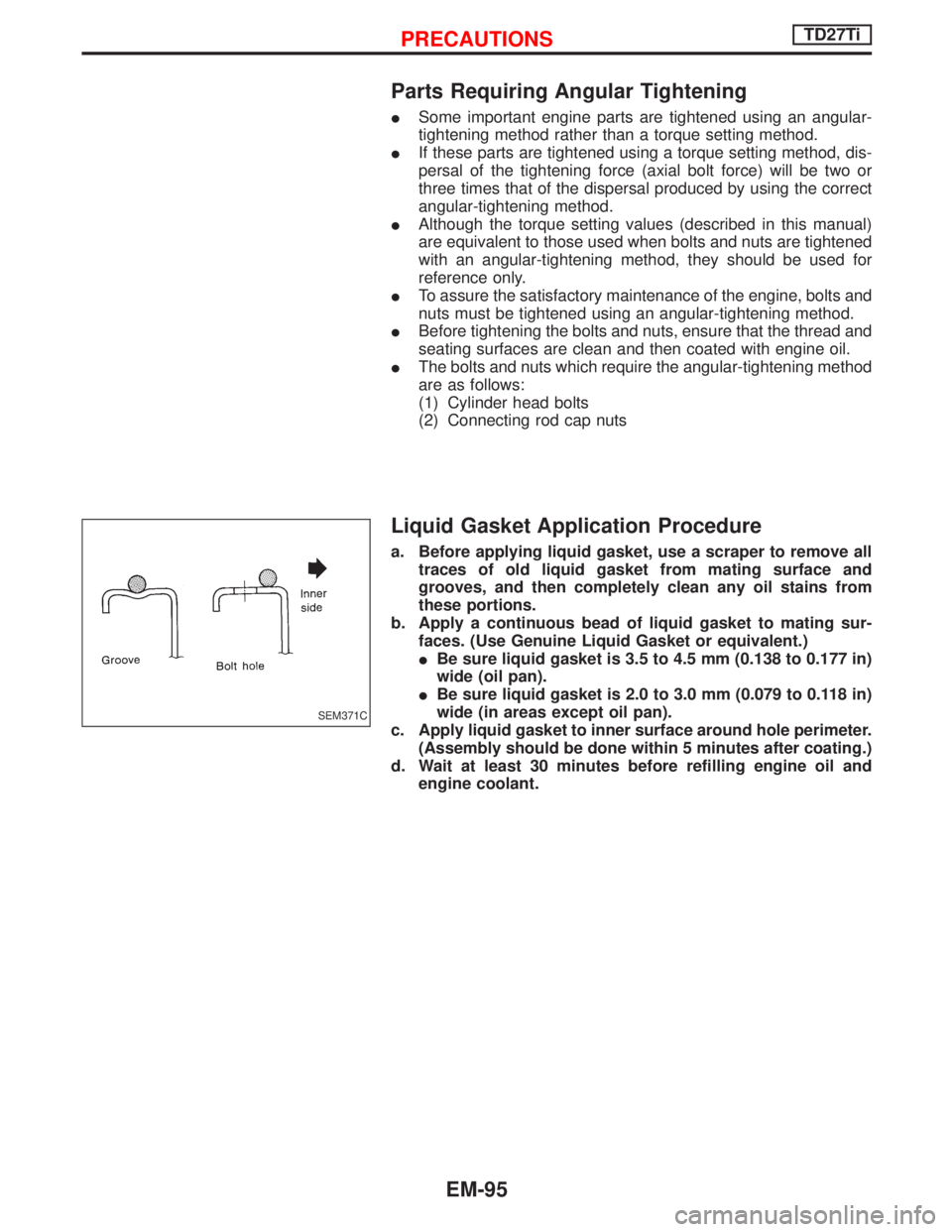 NISSAN TERRANO 2002  Service Repair Manual Parts Requiring Angular Tightening
ISome important engine parts are tightened using an angular-
tightening method rather than a torque setting method.
IIf these parts are tightened using a torque sett