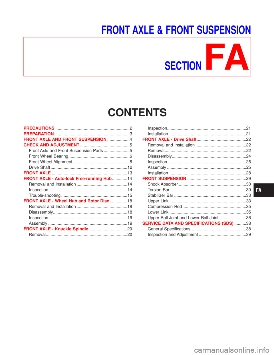 NISSAN TERRANO 2002 Service Repair Manual FRONT AXLE & FRONT SUSPENSION
SECTION
FA
CONTENTS
PRECAUTIONS...............................................................2
PREPARATION............................................................... NISSAN TERRANO 2002 Service Repair Manual FRONT AXLE & FRONT SUSPENSION
SECTION
FA
CONTENTS
PRECAUTIONS...............................................................2
PREPARATION...............................................................