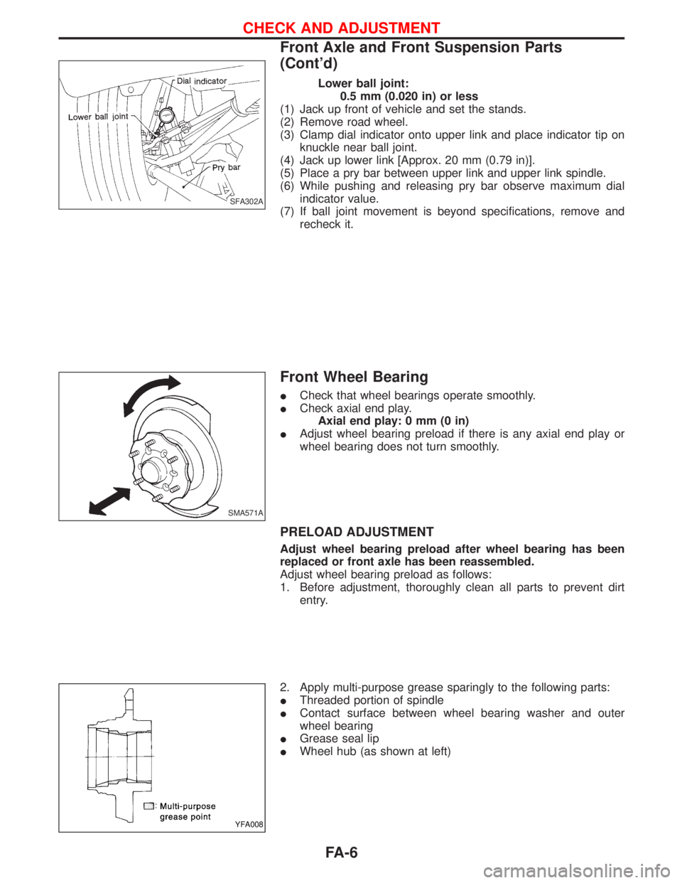 NISSAN TERRANO 2002 Service Repair Manual Lower ball joint:
0.5 mm (0.020 in) or less
(1) Jack up front of vehicle and set the stands.
(2) Remove road wheel.
(3) Clamp dial indicator onto upper link and place indicator tip on
knuckle near bal NISSAN TERRANO 2002 Service Repair Manual Lower ball joint:
0.5 mm (0.020 in) or less
(1) Jack up front of vehicle and set the stands.
(2) Remove road wheel.
(3) Clamp dial indicator onto upper link and place indicator tip on
knuckle near bal