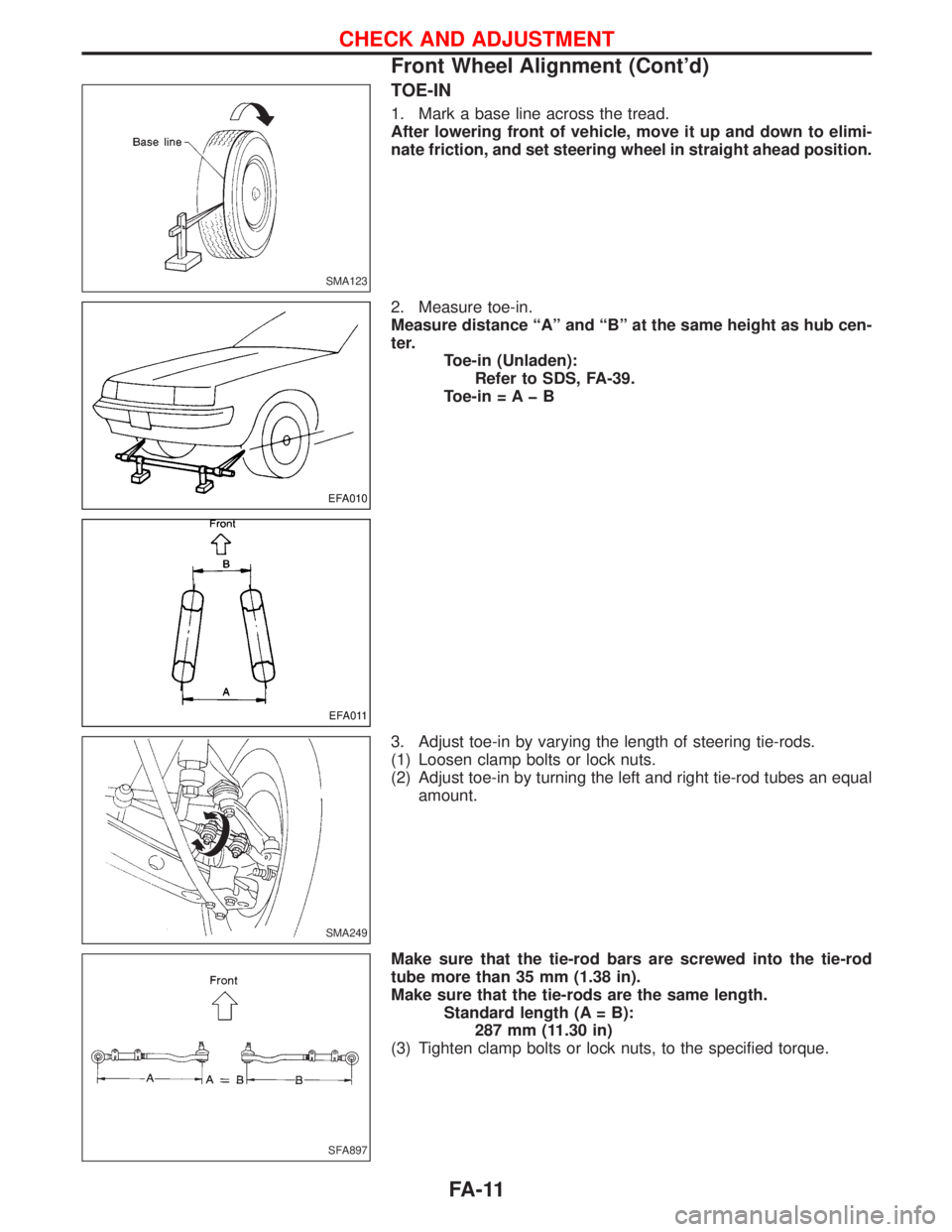 NISSAN TERRANO 2002  Service Repair Manual TOE-IN
1. Mark a base line across the tread.
After lowering front of vehicle, move it up and down to elimi-
nate friction, and set steering wheel in straight ahead position.
2. Measure toe-in.
Measure