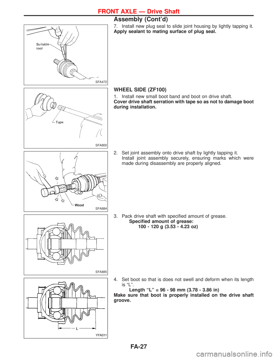 NISSAN TERRANO 2002  Service Repair Manual 7. Install new plug seal to slide joint housing by lightly tapping it.
Apply sealant to mating surface of plug seal.
WHEEL SIDE (ZF100)
1. Install new small boot band and boot on drive shaft.
Cover dr