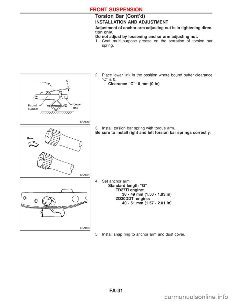 NISSAN TERRANO 2002  Service Repair Manual INSTALLATION AND ADJUSTMENT
Adjustment of anchor arm adjusting nut is in tightening direc-
tion only.
Do not adjust by loosening anchor arm adjusting nut.
1. Coat multi-purpose grease on the serration