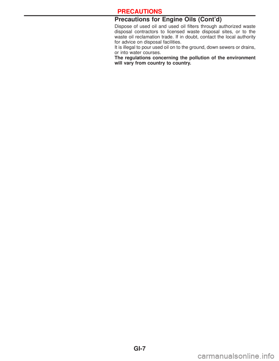 NISSAN TERRANO 2002  Service Repair Manual Dispose of used oil and used oil filters through authorized waste
disposal contractors to licensed waste disposal sites, or to the
waste oil reclamation trade. If in doubt, contact the local authority