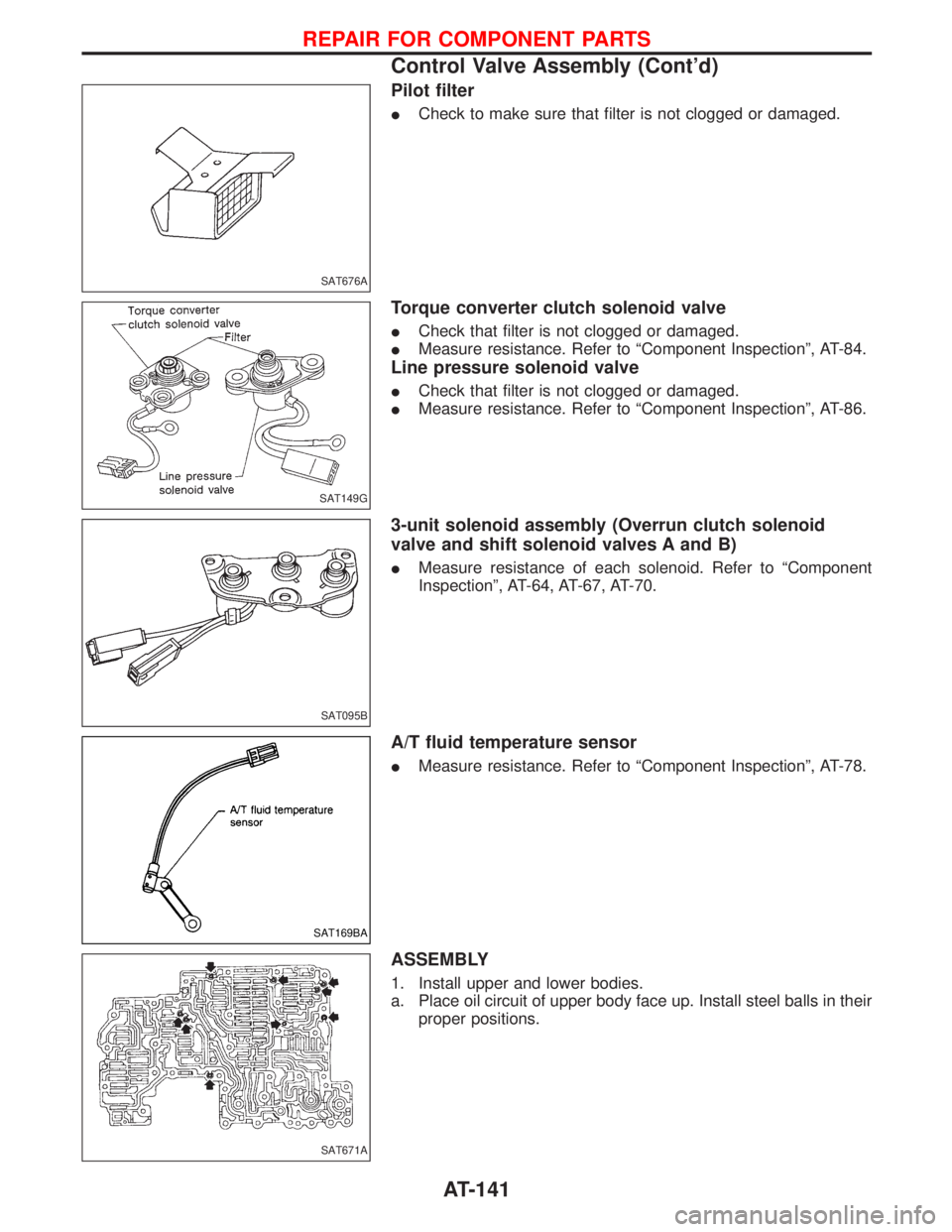 NISSAN TERRANO 2002  Service Repair Manual Pilot filter
ICheck to make sure that filter is not clogged or damaged.
Torque converter clutch solenoid valve
ICheck that filter is not clogged or damaged.
IMeasure resistance. Refer to ªComponent I