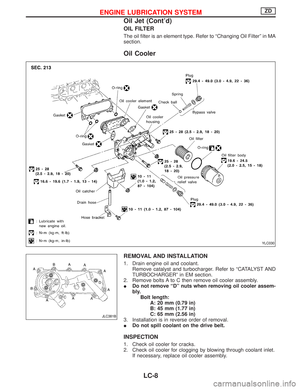 NISSAN TERRANO 2002  Service Repair Manual OIL FILTER
The oil filter is an element type. Refer to ªChanging Oil Filterº in MA
section.
Oil Cooler
REMOVAL AND INSTALLATION
1. Drain engine oil and coolant.
Remove catalyst and turbocharger. Ref