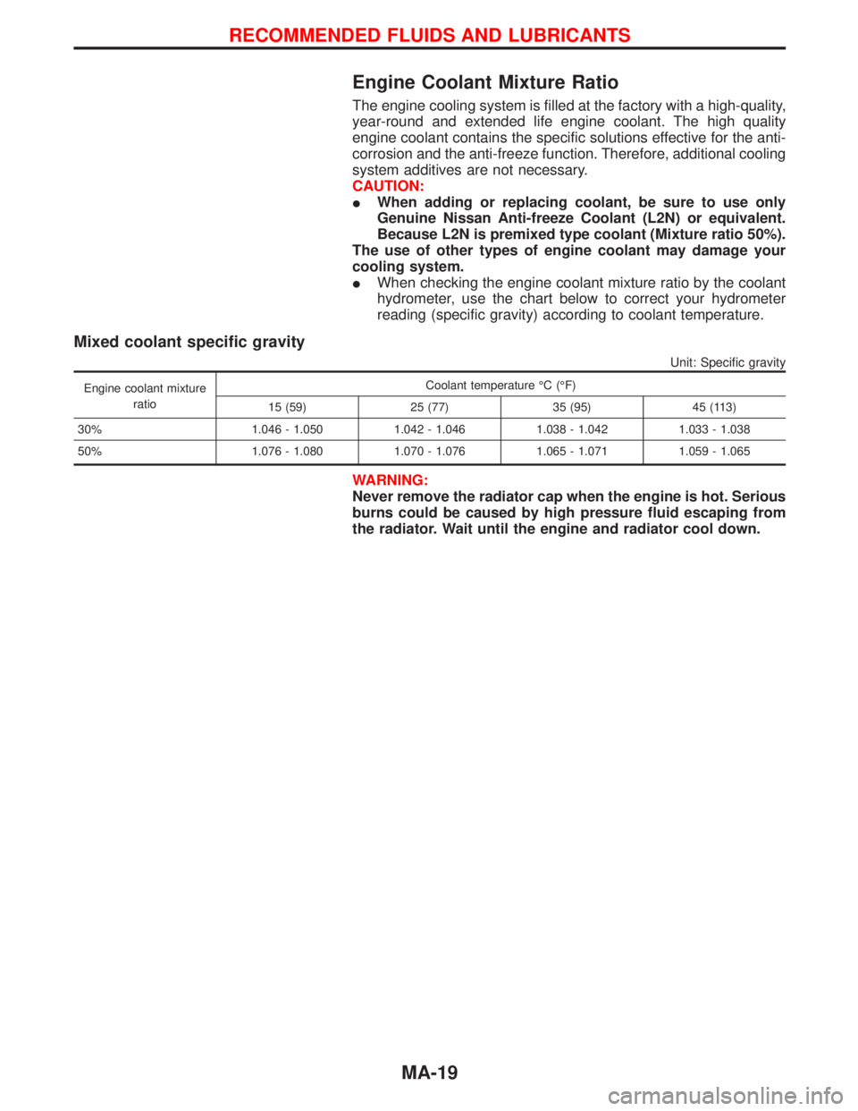 NISSAN TERRANO 2002  Service Repair Manual Engine Coolant Mixture Ratio
The engine cooling system is filled at the factory with a high-quality,
year-round and extended life engine coolant. The high quality
engine coolant contains the specific 