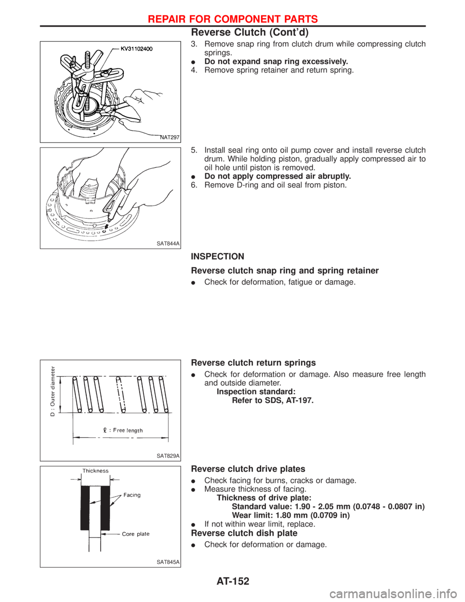 NISSAN TERRANO 2002  Service Repair Manual 3. Remove snap ring from clutch drum while compressing clutch
springs.
IDo not expand snap ring excessively.
4. Remove spring retainer and return spring.
5. Install seal ring onto oil pump cover and i
