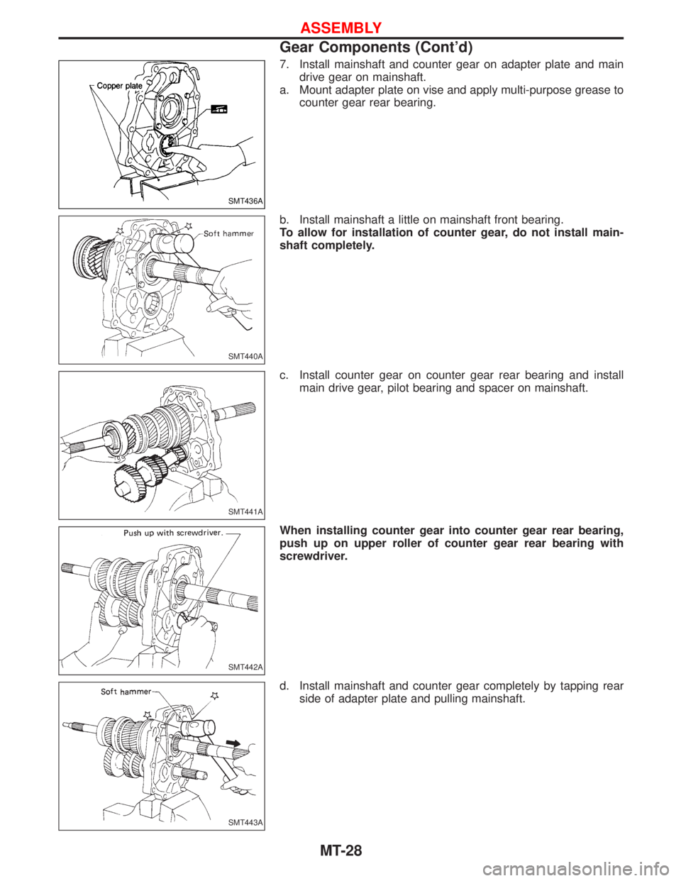 NISSAN TERRANO 2002 Service Repair Manual 7. Install mainshaft and counter gear on adapter plate and main
drive gear on mainshaft.
a. Mount adapter plate on vise and apply multi-purpose grease to
counter gear rear bearing.
b. Install mainshaf NISSAN TERRANO 2002 Service Repair Manual 7. Install mainshaft and counter gear on adapter plate and main
drive gear on mainshaft.
a. Mount adapter plate on vise and apply multi-purpose grease to
counter gear rear bearing.
b. Install mainshaf