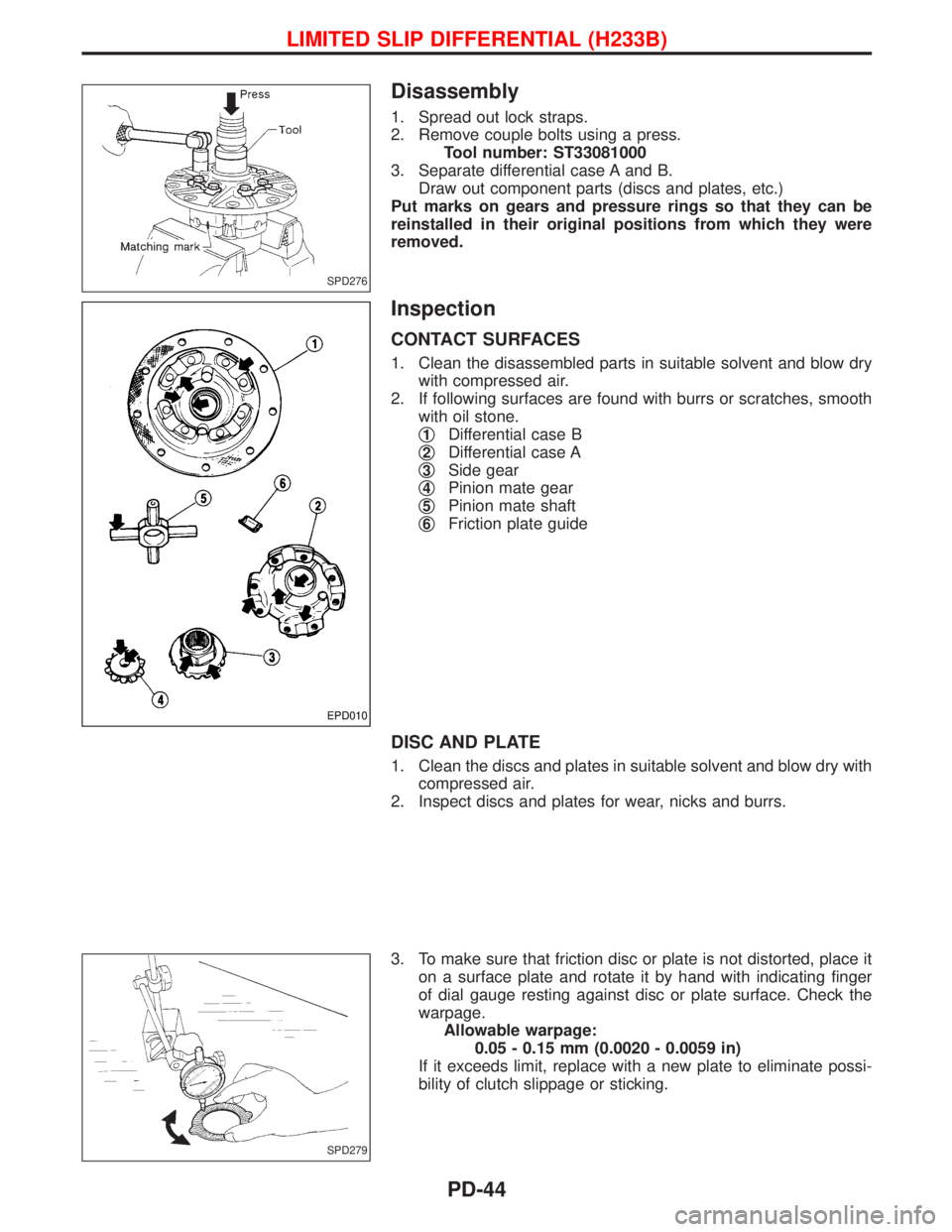 NISSAN TERRANO 2002  Service Repair Manual Disassembly
1. Spread out lock straps.
2. Remove couple bolts using a press.
Tool number: ST33081000
3. Separate differential case A and B.
Draw out component parts (discs and plates, etc.)
Put marks 