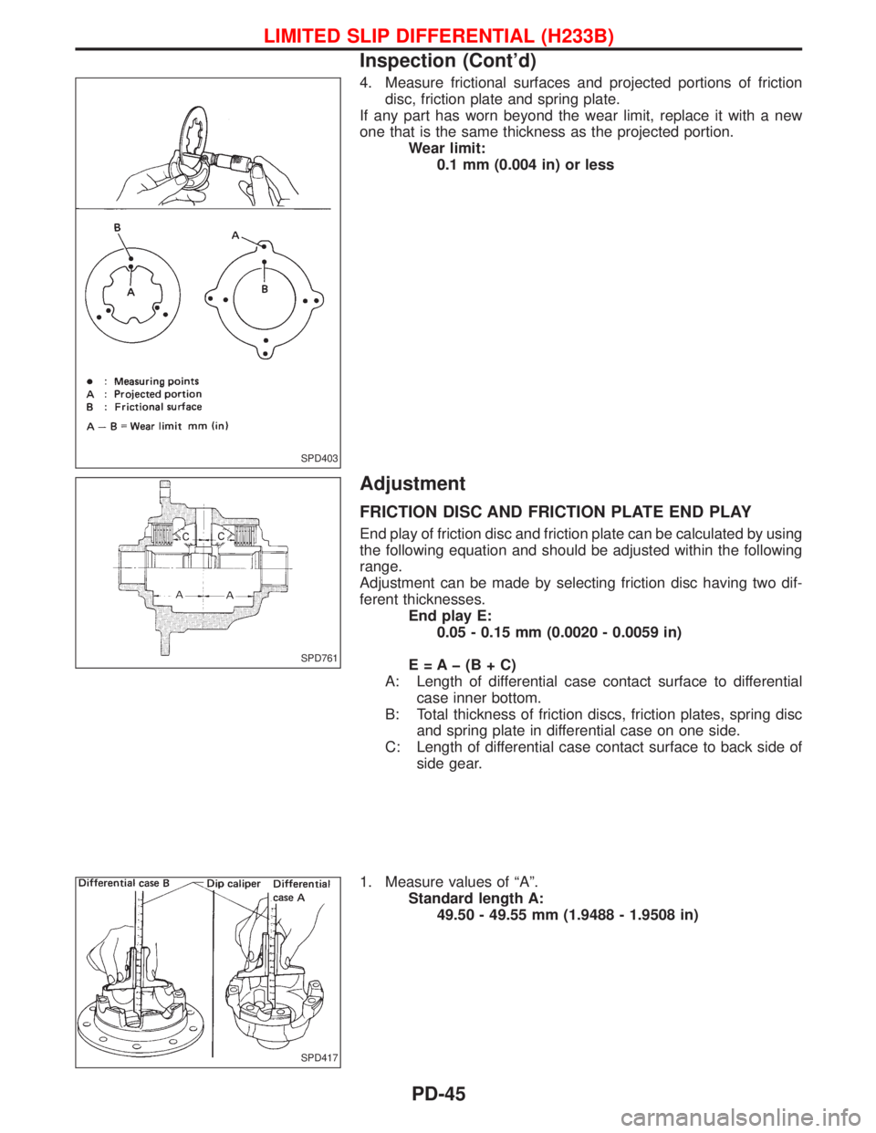 NISSAN TERRANO 2002  Service Repair Manual 4. Measure frictional surfaces and projected portions of friction
disc, friction plate and spring plate.
If any part has worn beyond the wear limit, replace it with a new
one that is the same thicknes
