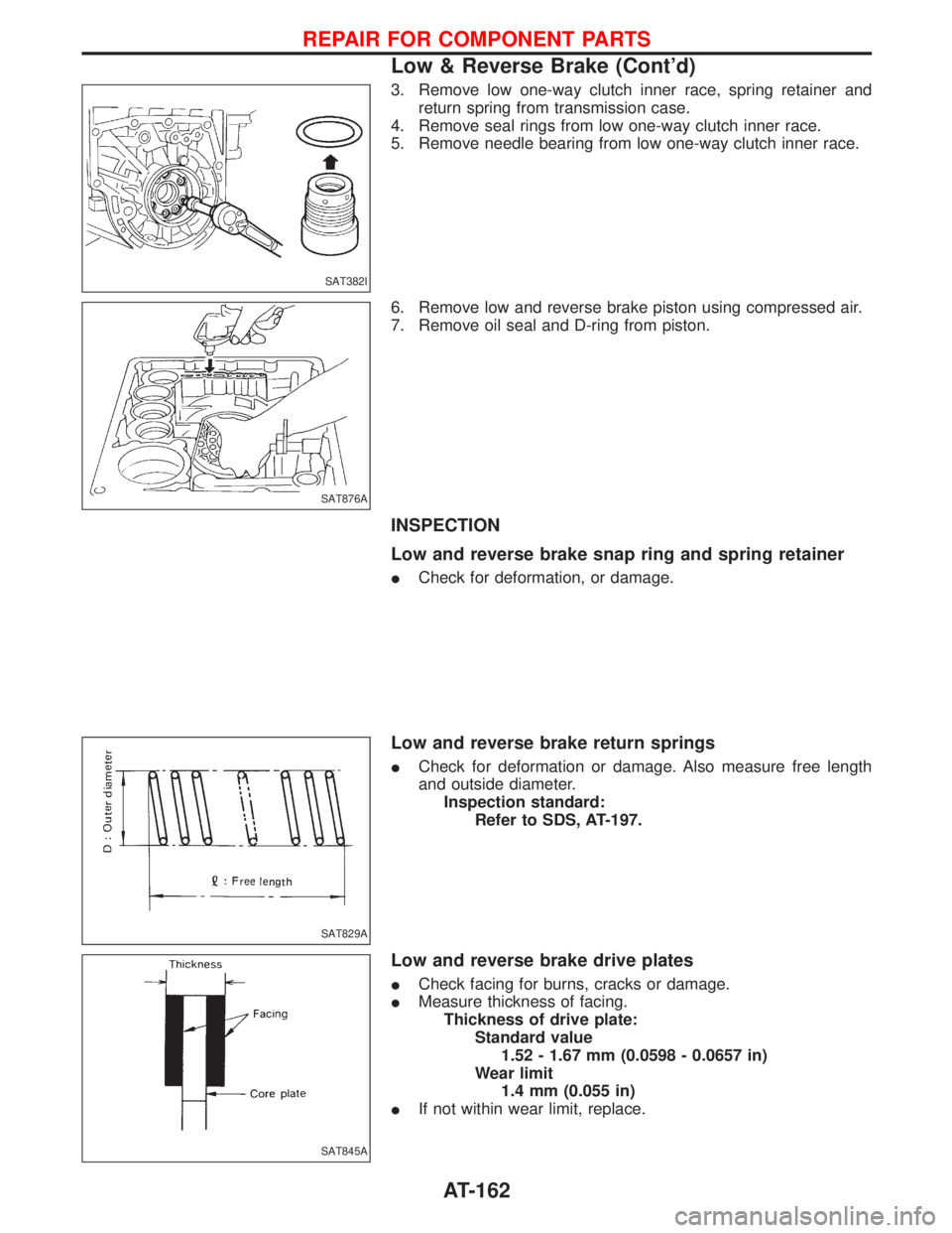 NISSAN TERRANO 2002  Service Repair Manual 3. Remove low one-way clutch inner race, spring retainer and
return spring from transmission case.
4. Remove seal rings from low one-way clutch inner race.
5. Remove needle bearing from low one-way cl