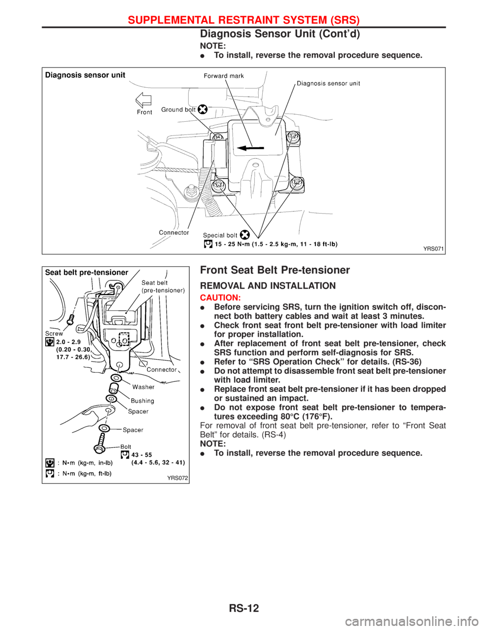 NISSAN TERRANO 2002 Service Repair Manual NOTE:
ITo install, reverse the removal procedure sequence.
Front Seat Belt Pre-tensioner
REMOVAL AND INSTALLATION
CAUTION:
IBefore servicing SRS, turn the ignition switch off, discon-
nect both batter NISSAN TERRANO 2002 Service Repair Manual NOTE:
ITo install, reverse the removal procedure sequence.
Front Seat Belt Pre-tensioner
REMOVAL AND INSTALLATION
CAUTION:
IBefore servicing SRS, turn the ignition switch off, discon-
nect both batter