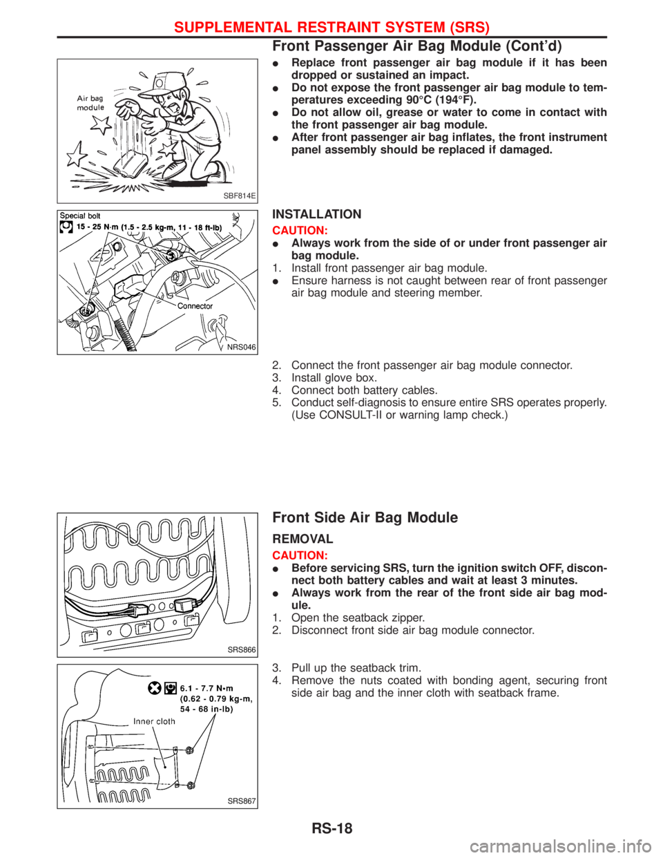 NISSAN TERRANO 2002 Service Repair Manual IReplace front passenger air bag module if it has been
dropped or sustained an impact.
IDo not expose the front passenger air bag module to tem-
peratures exceeding 90ÉC (194ÉF).
IDo not allow oil, NISSAN TERRANO 2002 Service Repair Manual IReplace front passenger air bag module if it has been
dropped or sustained an impact.
IDo not expose the front passenger air bag module to tem-
peratures exceeding 90ÉC (194ÉF).
IDo not allow oil,
