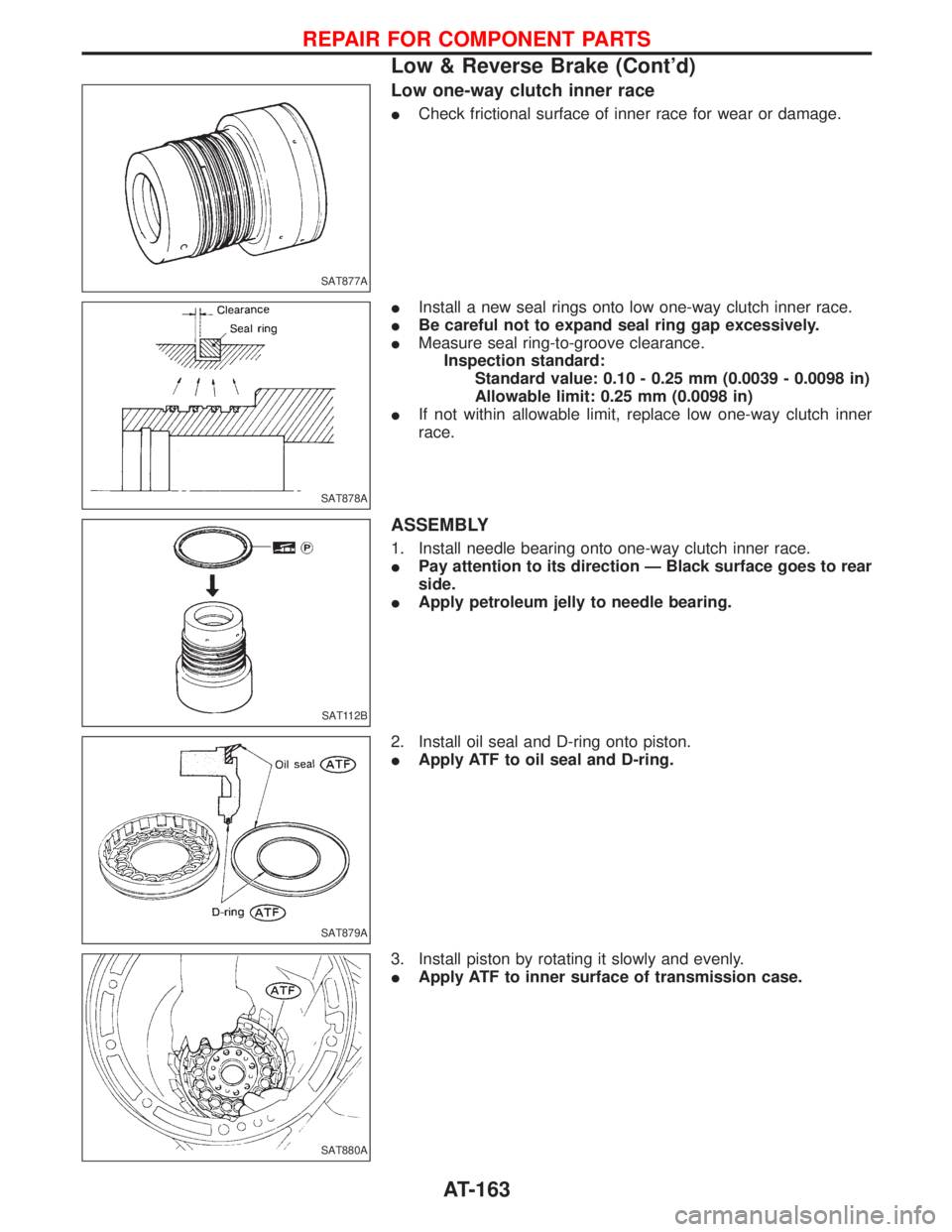 NISSAN TERRANO 2002  Service Repair Manual Low one-way clutch inner race
ICheck frictional surface of inner race for wear or damage.
IInstall a new seal rings onto low one-way clutch inner race.
IBe careful not to expand seal ring gap excessiv