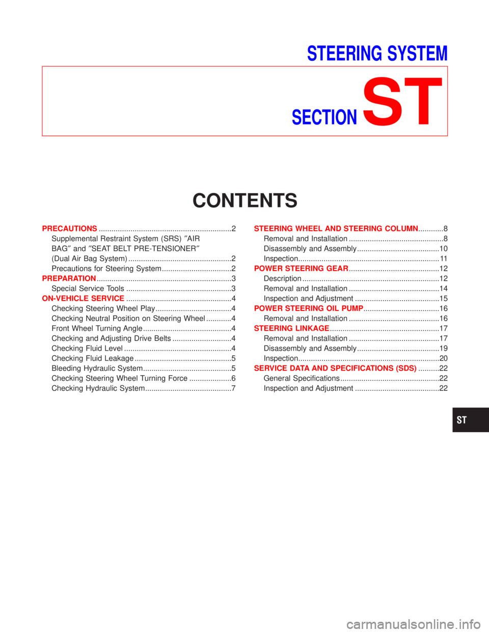 NISSAN TERRANO 2002  Service Repair Manual STEERING SYSTEM
SECTION
ST
CONTENTS
PRECAUTIONS...............................................................2
Supplemental Restraint System (SRS)²AIR
BAG²and²SEAT BELT PRE-TENSIONER²
(Dual Air B