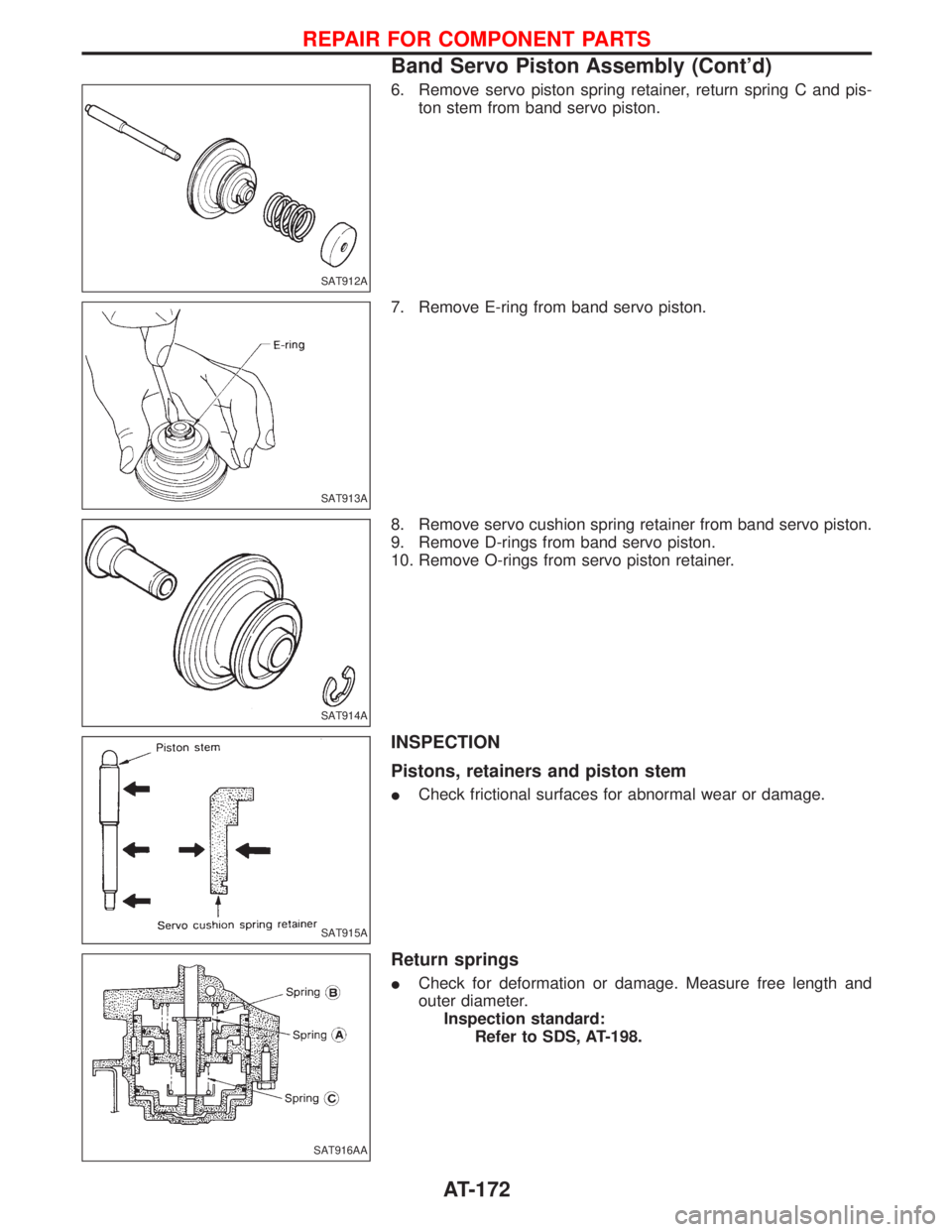 NISSAN TERRANO 2002  Service Repair Manual 6. Remove servo piston spring retainer, return spring C and pis-
ton stem from band servo piston.
7. Remove E-ring from band servo piston.
8. Remove servo cushion spring retainer from band servo pisto