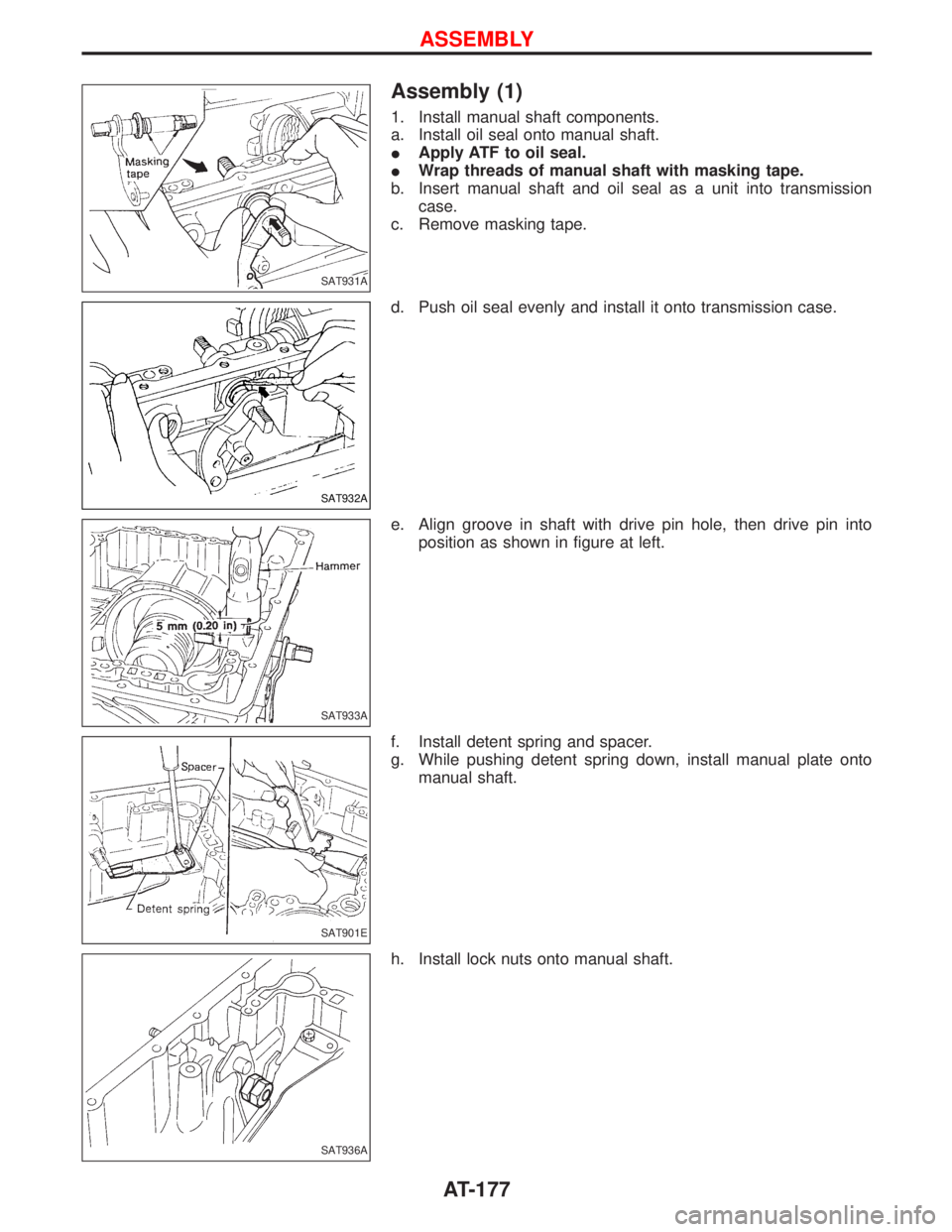 NISSAN TERRANO 2002  Service Repair Manual Assembly (1)
1. Install manual shaft components.
a. Install oil seal onto manual shaft.
IApply ATF to oil seal.
IWrap threads of manual shaft with masking tape.
b. Insert manual shaft and oil seal as 