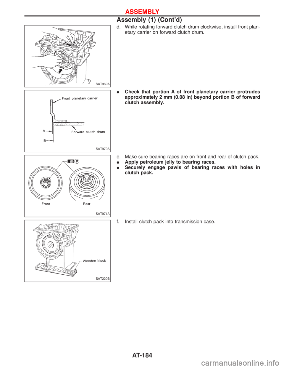 NISSAN TERRANO 2002  Service Repair Manual d. While rotating forward clutch drum clockwise, install front plan-
etary carrier on forward clutch drum.
ICheck that portion A of front planetary carrier protrudes
approximately 2 mm (0.08 in) beyon