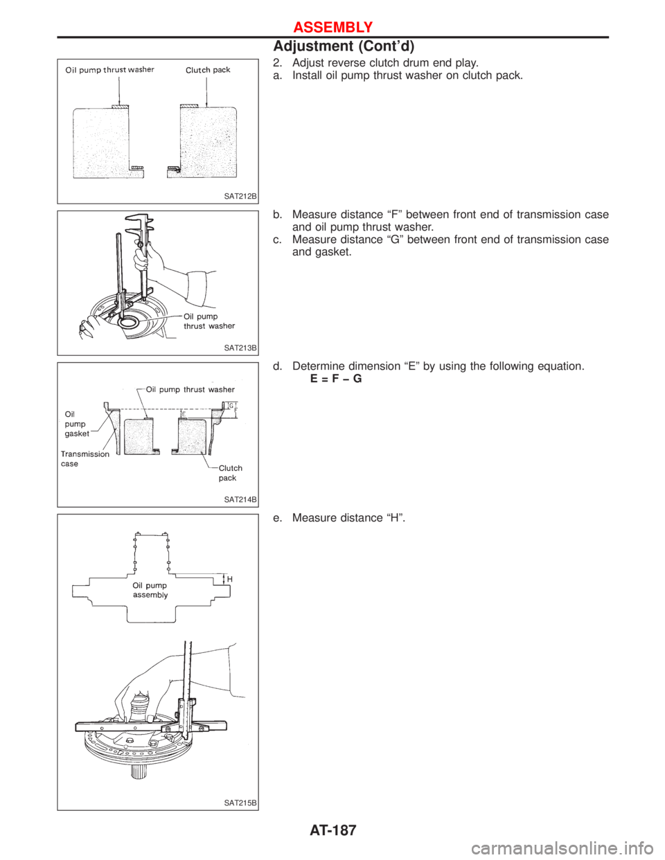 NISSAN TERRANO 2002  Service Repair Manual 2. Adjust reverse clutch drum end play.
a. Install oil pump thrust washer on clutch pack.
b. Measure distance ªFº between front end of transmission case
and oil pump thrust washer.
c. Measure distan