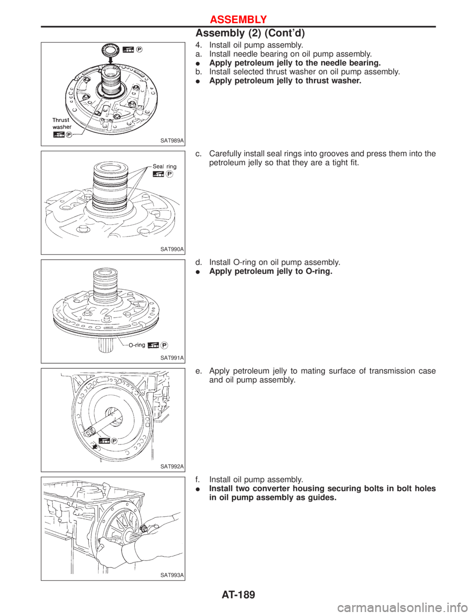 NISSAN TERRANO 2002 Service Repair Manual 4. Install oil pump assembly.
a. Install needle bearing on oil pump assembly.
IApply petroleum jelly to the needle bearing.
b. Install selected thrust washer on oil pump assembly.
IApply petroleum jel NISSAN TERRANO 2002 Service Repair Manual 4. Install oil pump assembly.
a. Install needle bearing on oil pump assembly.
IApply petroleum jelly to the needle bearing.
b. Install selected thrust washer on oil pump assembly.
IApply petroleum jel