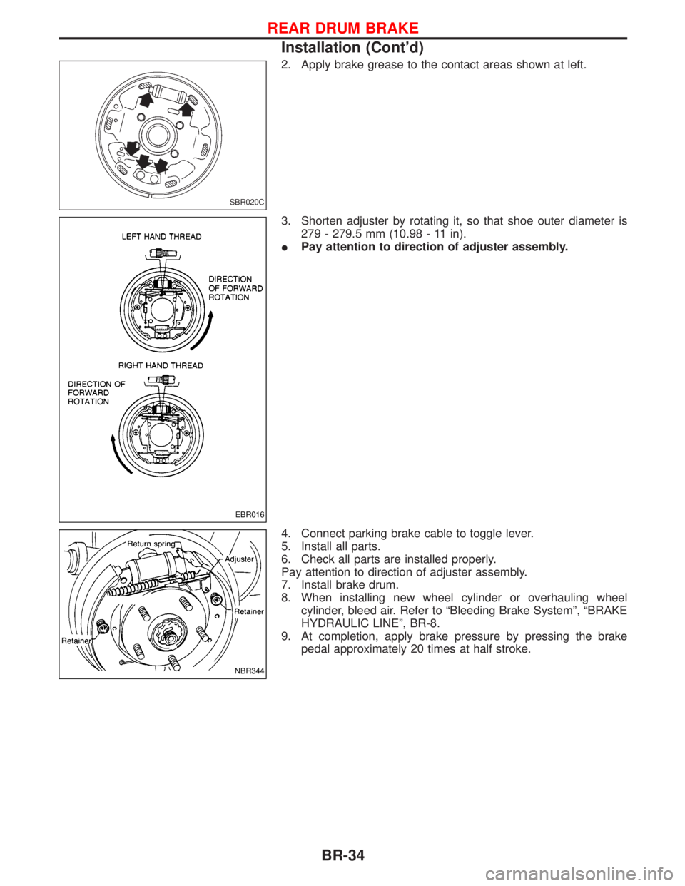 NISSAN TERRANO 2002 Service Repair Manual 2. Apply brake grease to the contact areas shown at left.
3. Shorten adjuster by rotating it, so that shoe outer diameter is
279 - 279.5 mm (10.98 - 11 in).
IPay attention to direction of adjuster ass NISSAN TERRANO 2002 Service Repair Manual 2. Apply brake grease to the contact areas shown at left.
3. Shorten adjuster by rotating it, so that shoe outer diameter is
279 - 279.5 mm (10.98 - 11 in).
IPay attention to direction of adjuster ass
