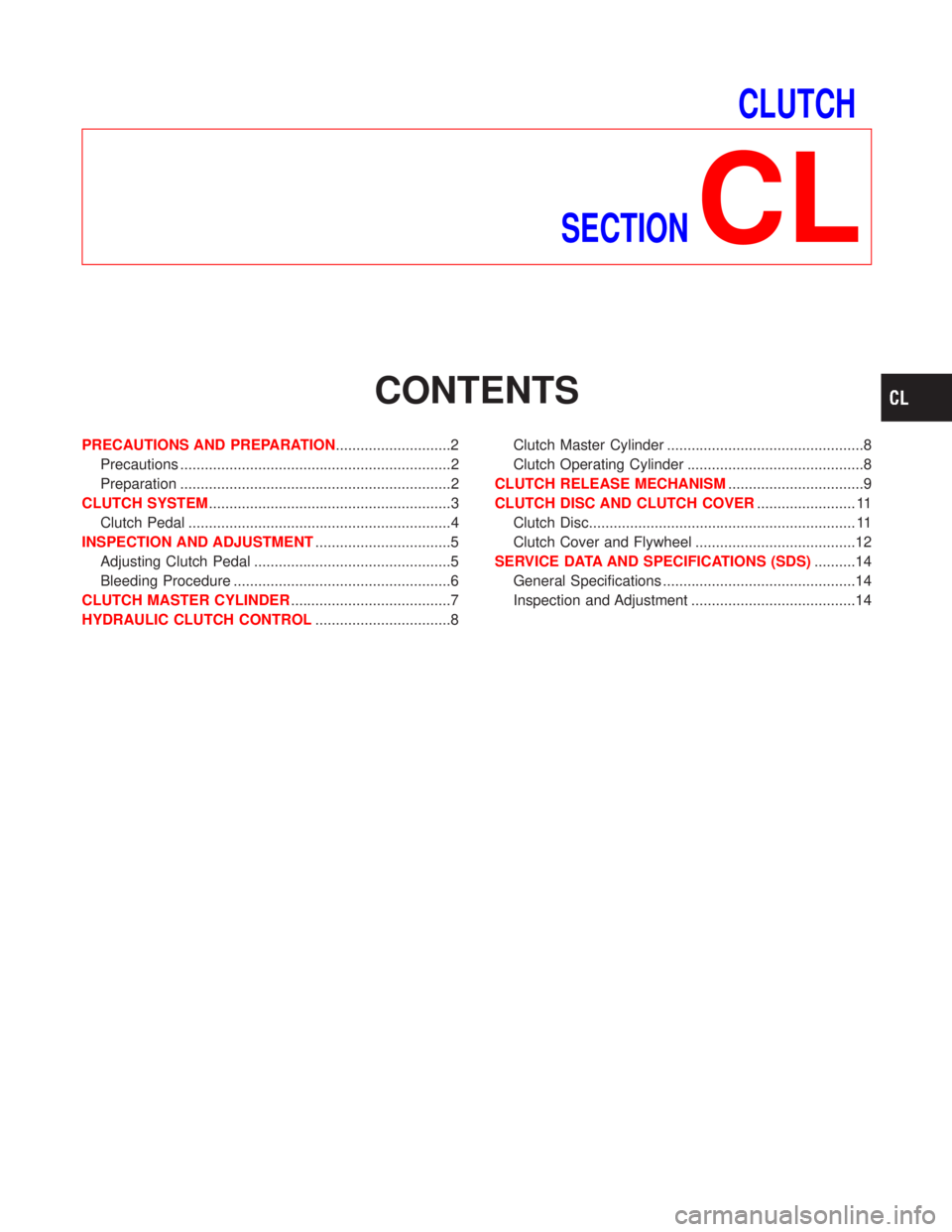 NISSAN TERRANO 2002 Service Repair Manual CLUTCH
SECTION
CL
CONTENTS
PRECAUTIONS AND PREPARATION............................2
Precautions ..................................................................2
Preparation ........................ NISSAN TERRANO 2002 Service Repair Manual CLUTCH
SECTION
CL
CONTENTS
PRECAUTIONS AND PREPARATION............................2
Precautions ..................................................................2
Preparation ........................