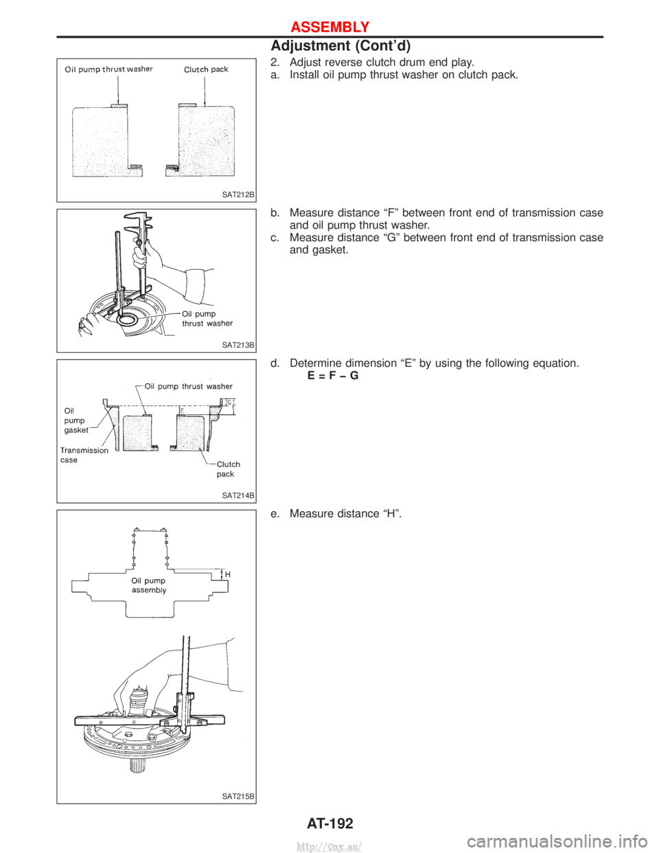 NISSAN TERRANO 2004  Service Repair Manual 2. Adjust reverse clutch drum end play.
a. Install oil pump thrust washer on clutch pack.
b. Measure distance ªFº between front end of transmission caseand oil pump thrust washer.
c. Measure distanc