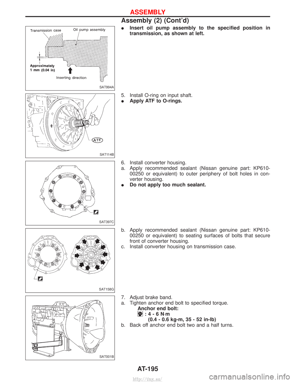 NISSAN TERRANO 2004  Service Repair Manual IInsert oil pump assembly to the specified position in
transmission, as shown at left.
5. Install O-ring on input shaft.
I Apply ATF to O-rings.
6. Install converter housing.
a. Apply recommended seal
