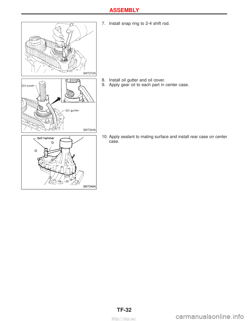 NISSAN TERRANO 2004  Service Repair Manual 7. Install snap ring to 2-4 shift rod.
8. Install oil gutter and oil cover.
9. Apply gear oil to each part in center case.
10. Apply sealant to mating surface and install rear case on centercase.
SMT2